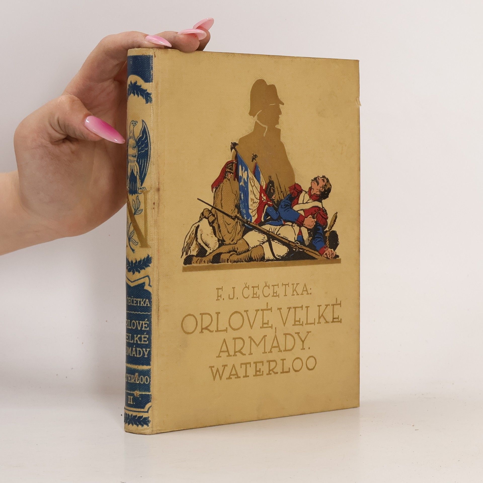 F. J. Čečetka Orlové velké armády III. Waterloo. Kniha první