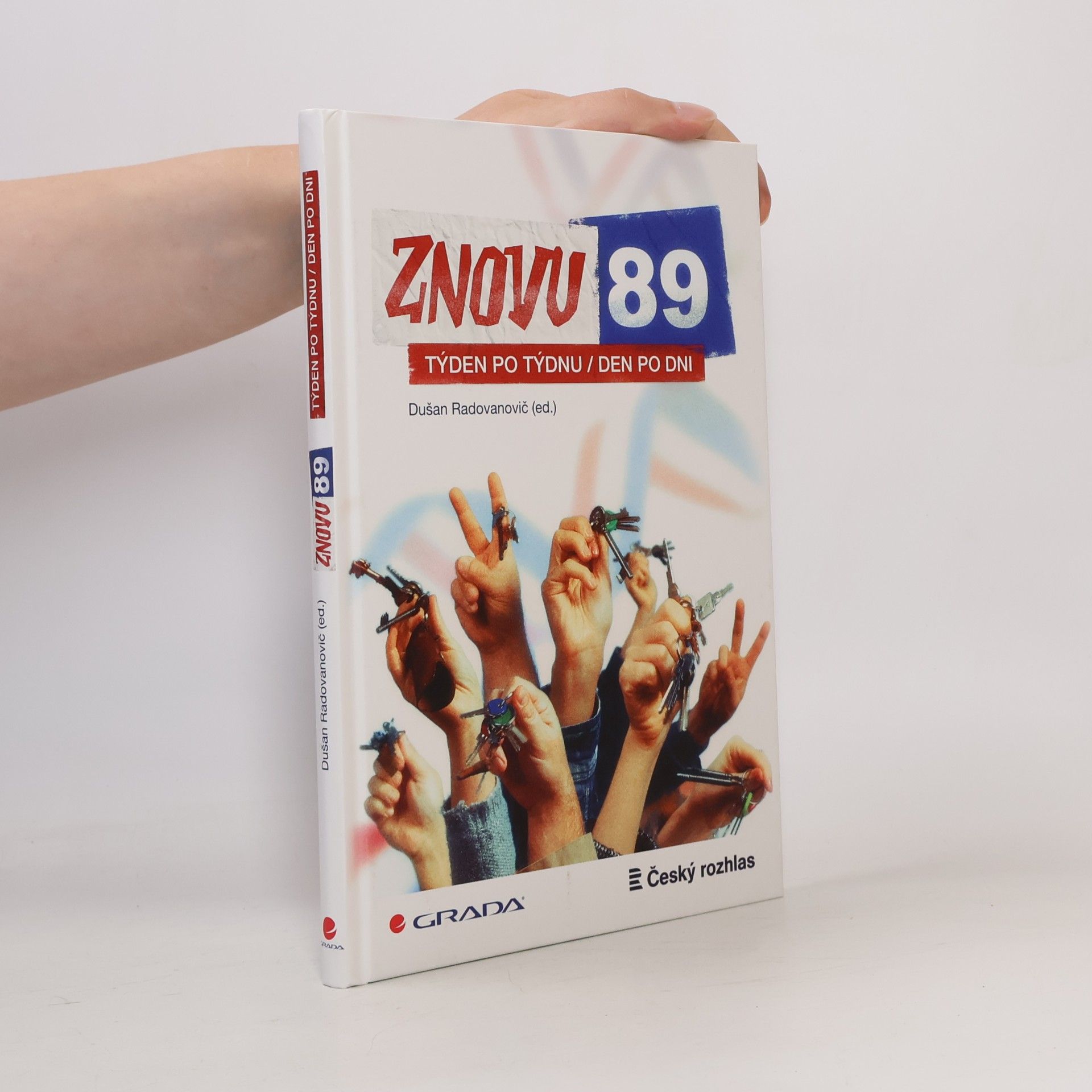 Dušan Radovanovič Znovu 89 : týden po týdnu, den po dni