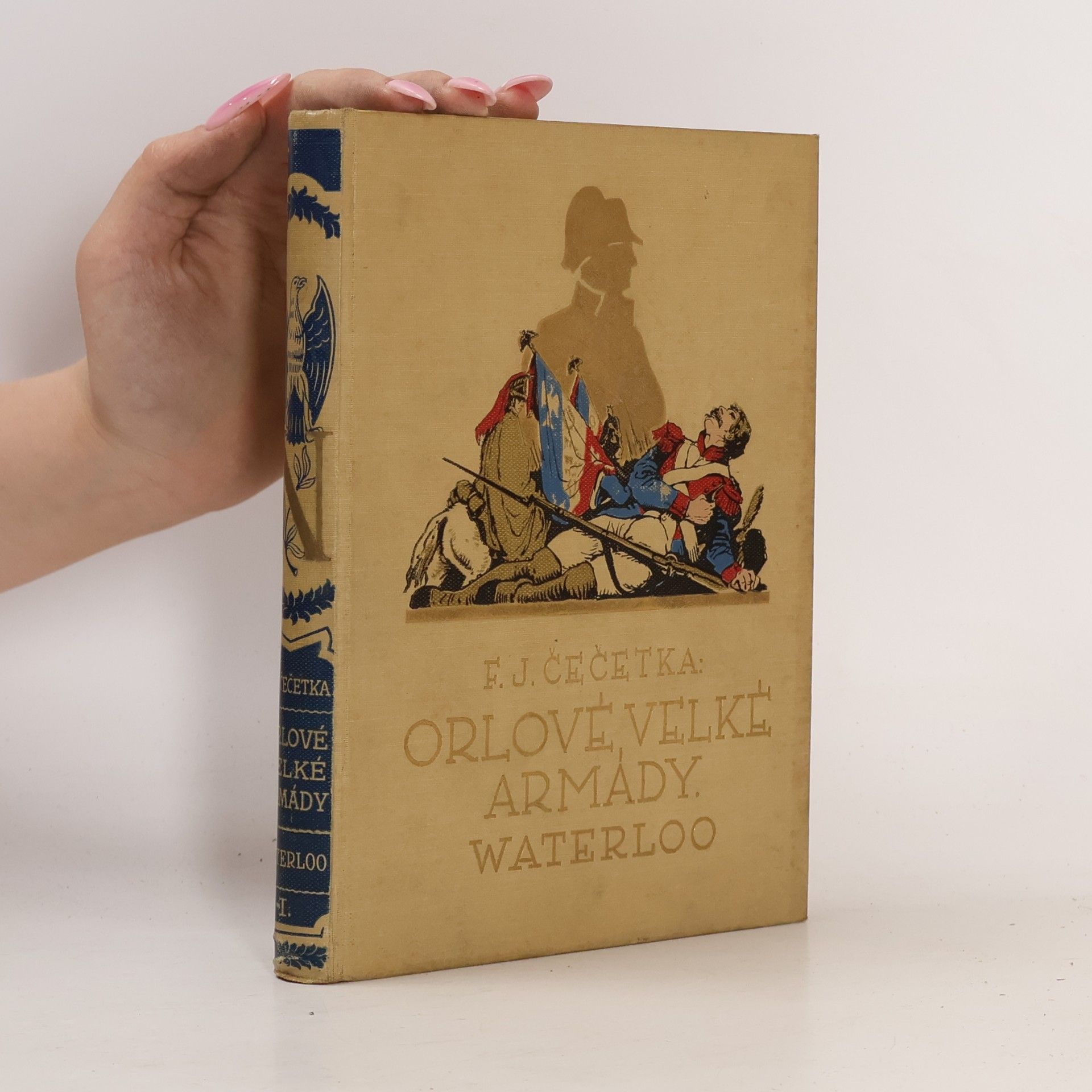 František Josef Čečetka Orlové velké armády III. Waterloo (kniha druhá)