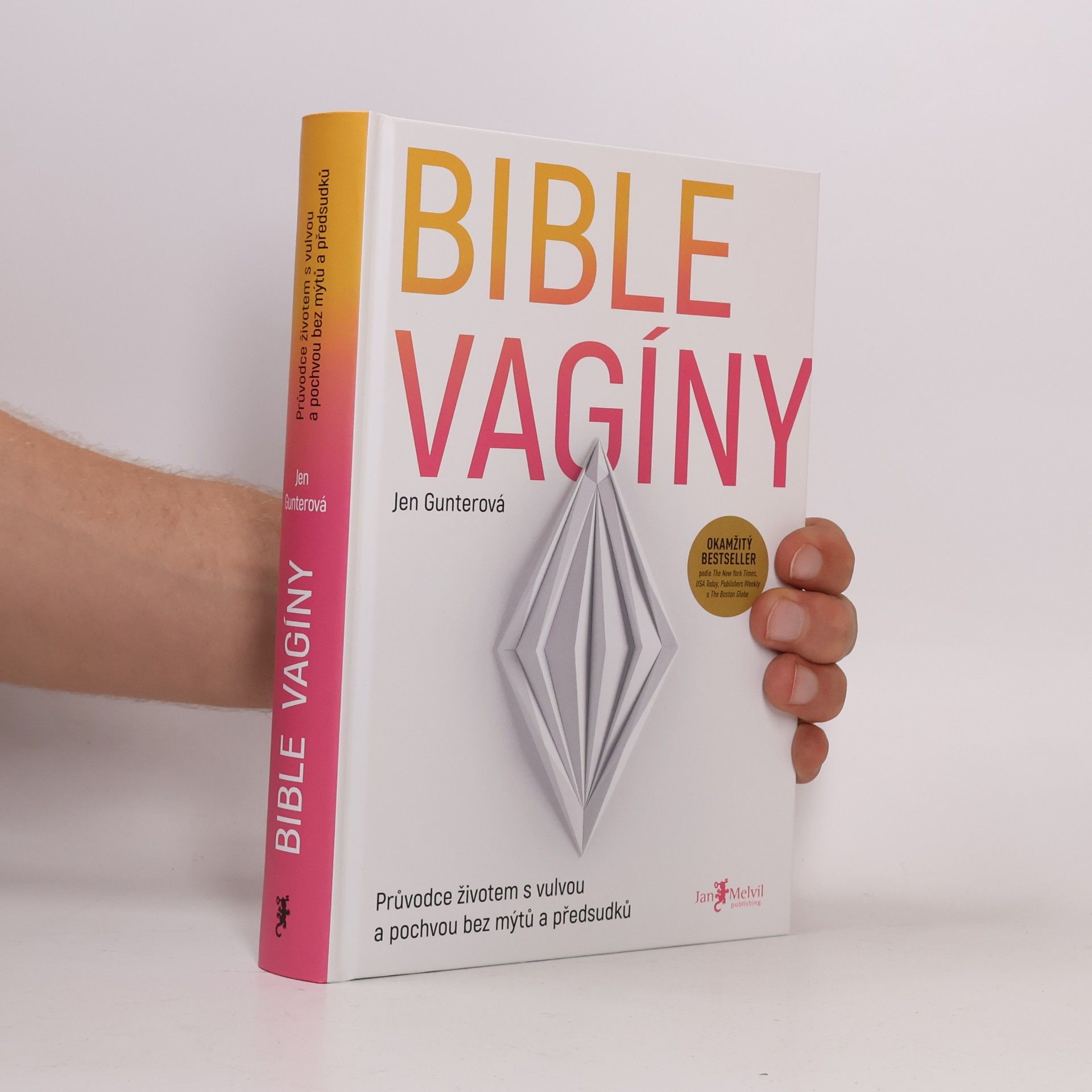 Jen Gunter Bible vagíny : průvodce životem s vulvou a pochvou bez mýtů a předsudků