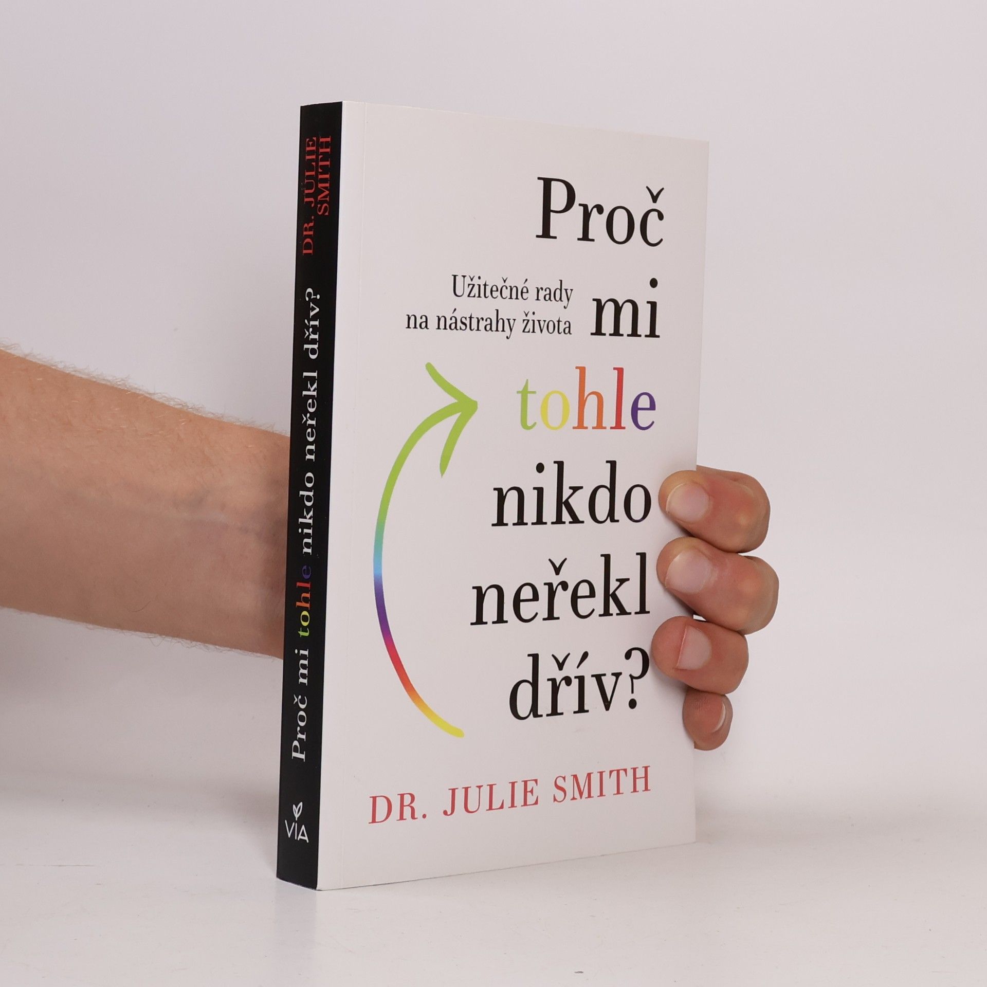 Julie Smith Proč mi tohle nikdo neřekl dřív?