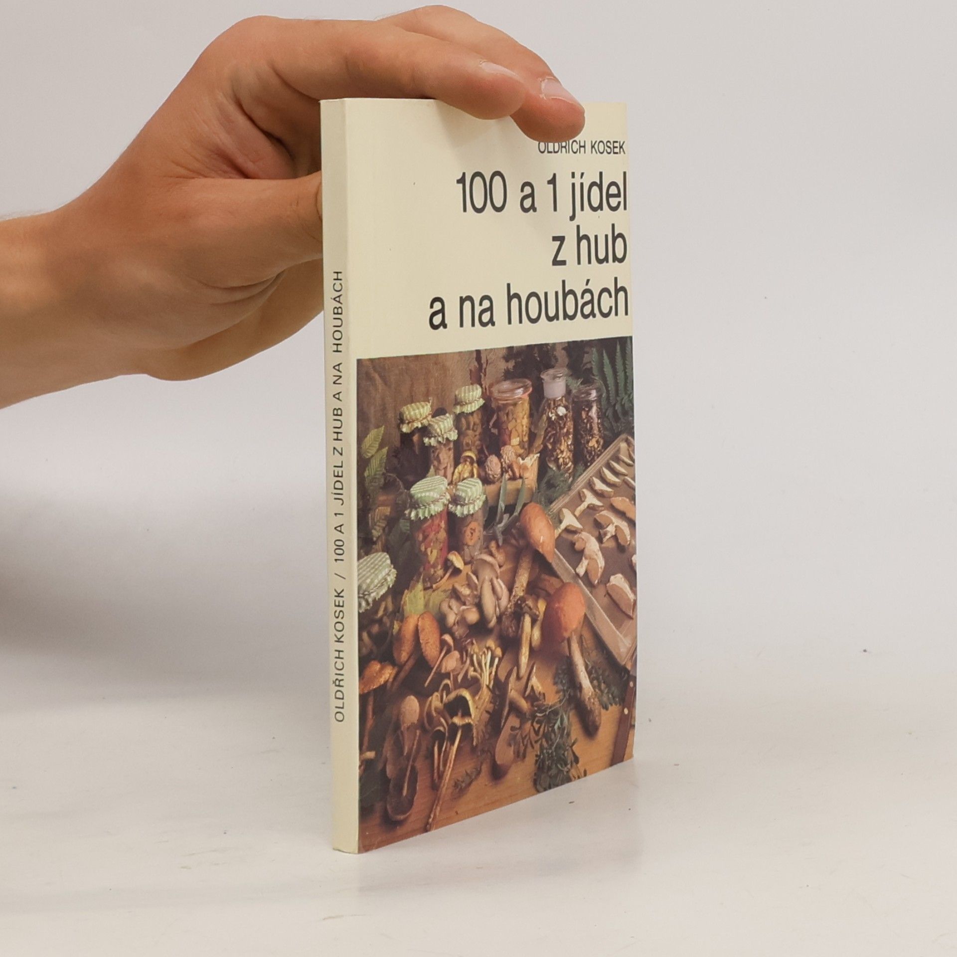 Oldřich Kosek 100 a 1 jídel z hub a na houbách