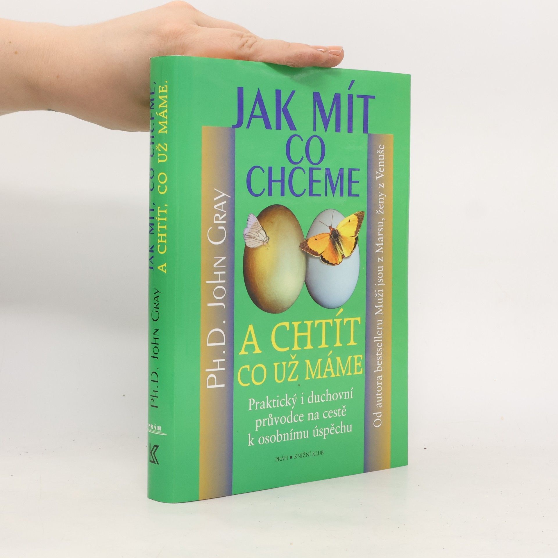 John Gray Jak mít, co chceme a chtít, co už máme