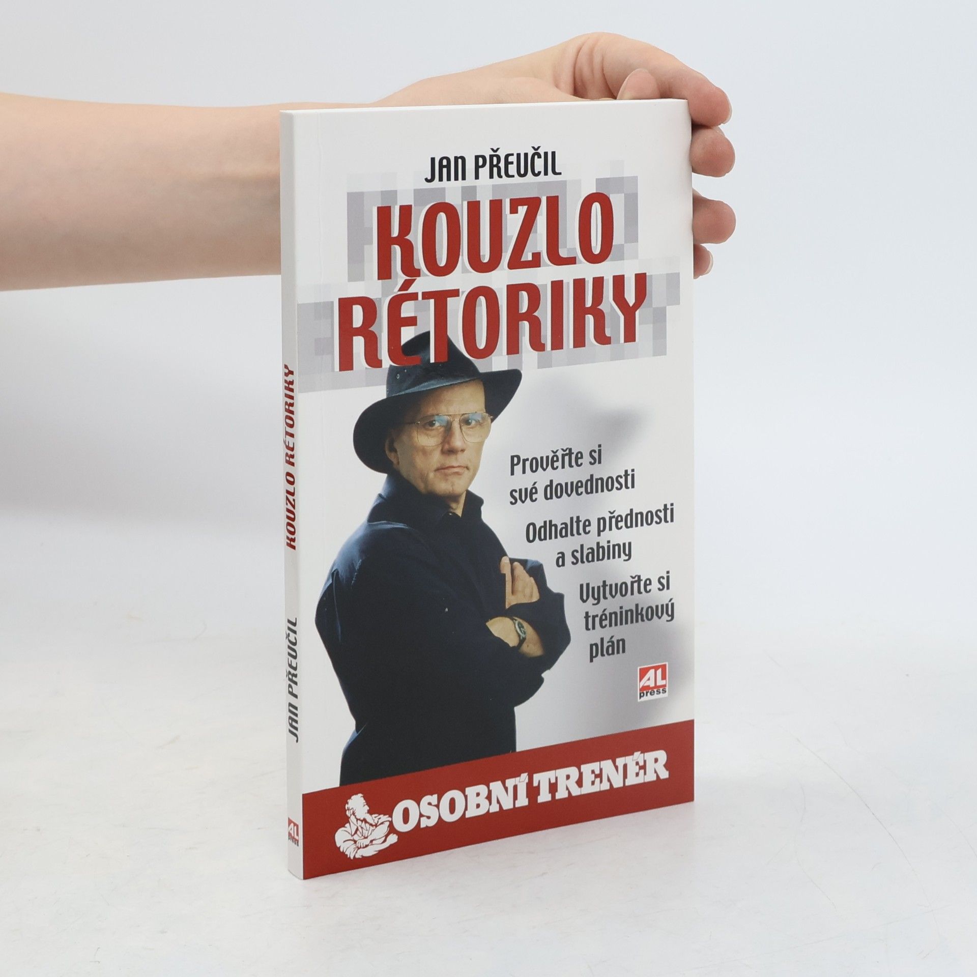 Jan Přeučil Kouzlo rétoriky. Prověřte si své dovednosti, odhalte přednosti a slabiny, vytvořte si tréninkový plán