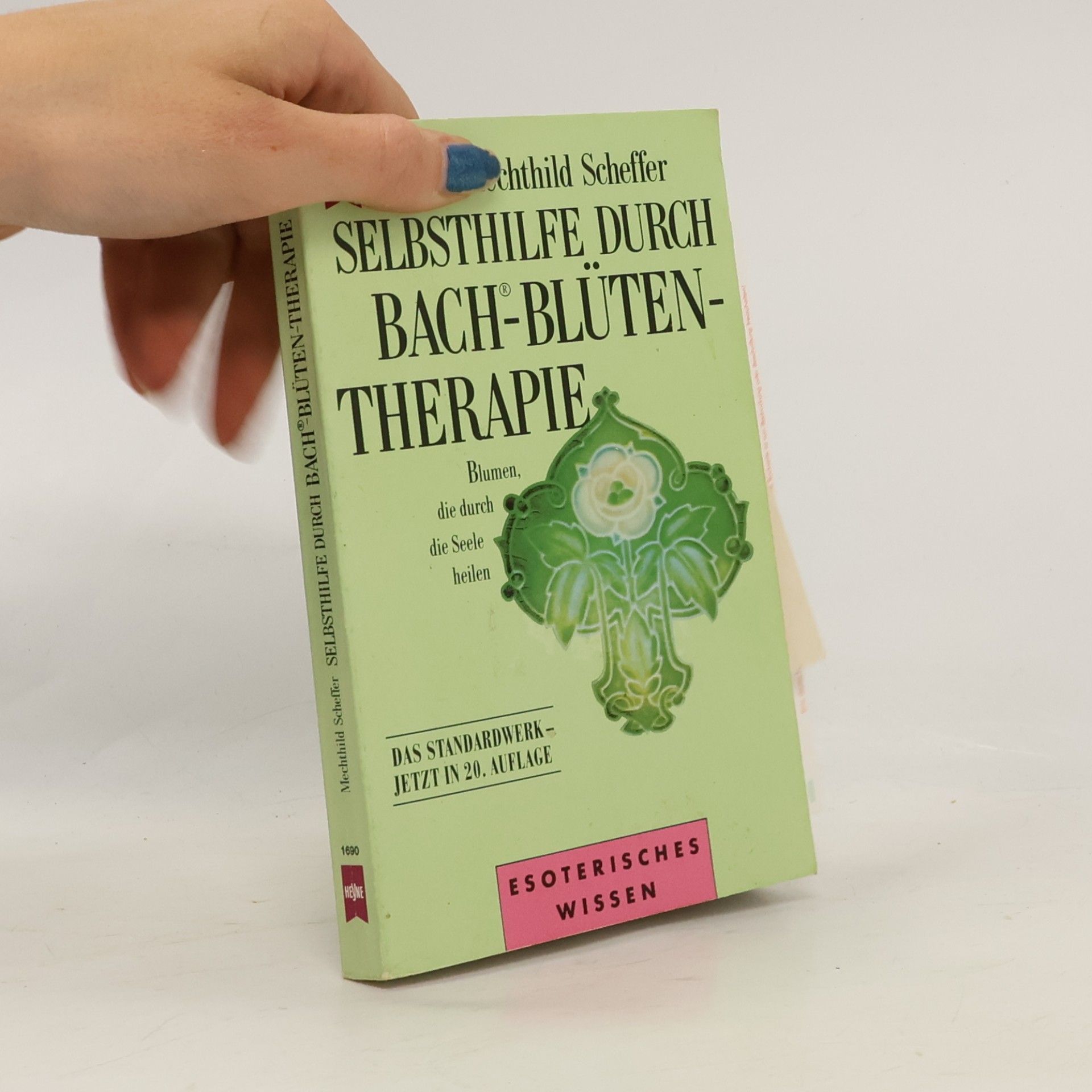Mechthild Scheffer Selbsthilfe durch Bachblütentherapie
