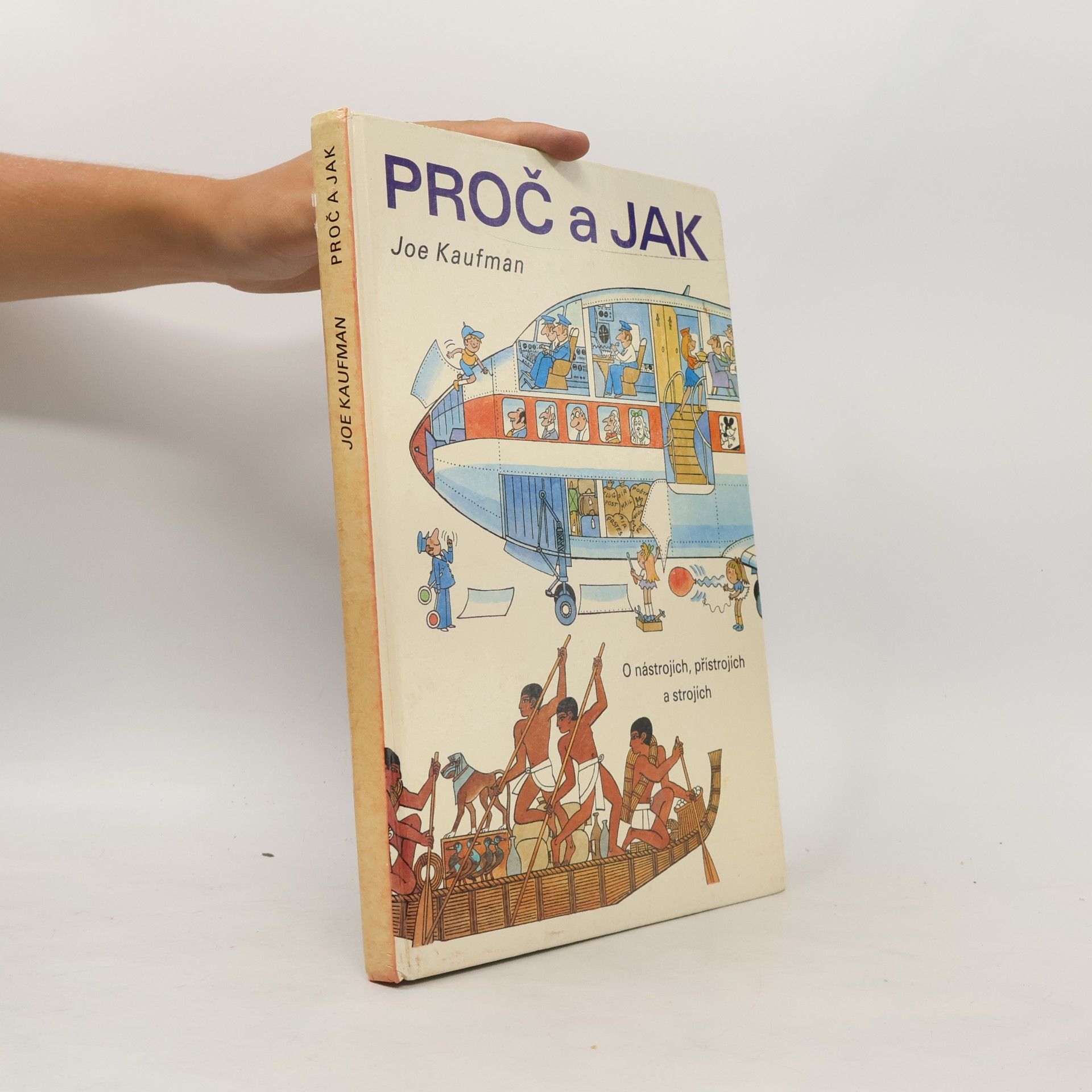Joe Kaufmann Proč a jak. O nástrojích, přístrojích a strojích