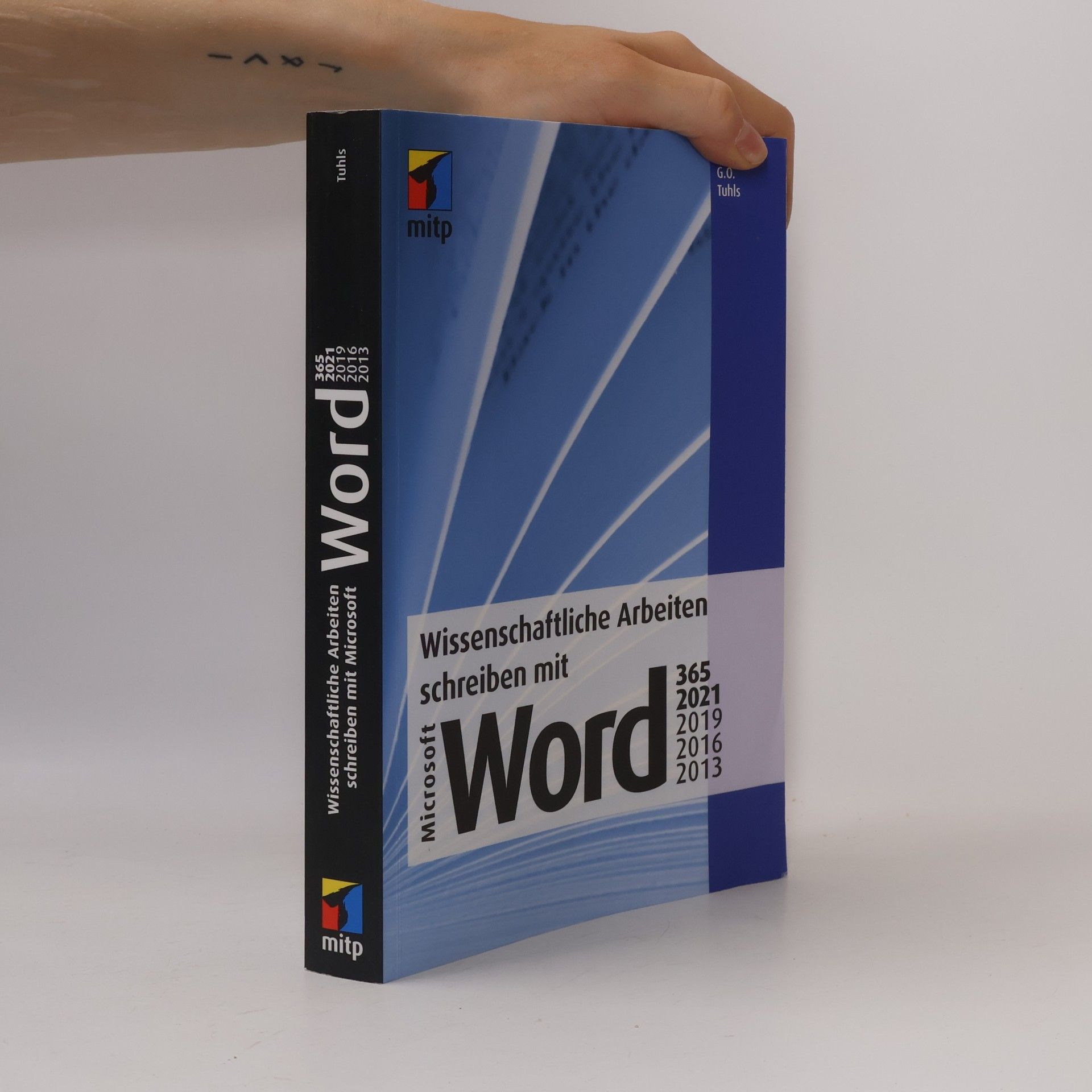 G. O. Tuhls Wissenschaftliche Arbeiten schreiben mit Microsoft Word 365, 2021, 2019, 2016, 2013
