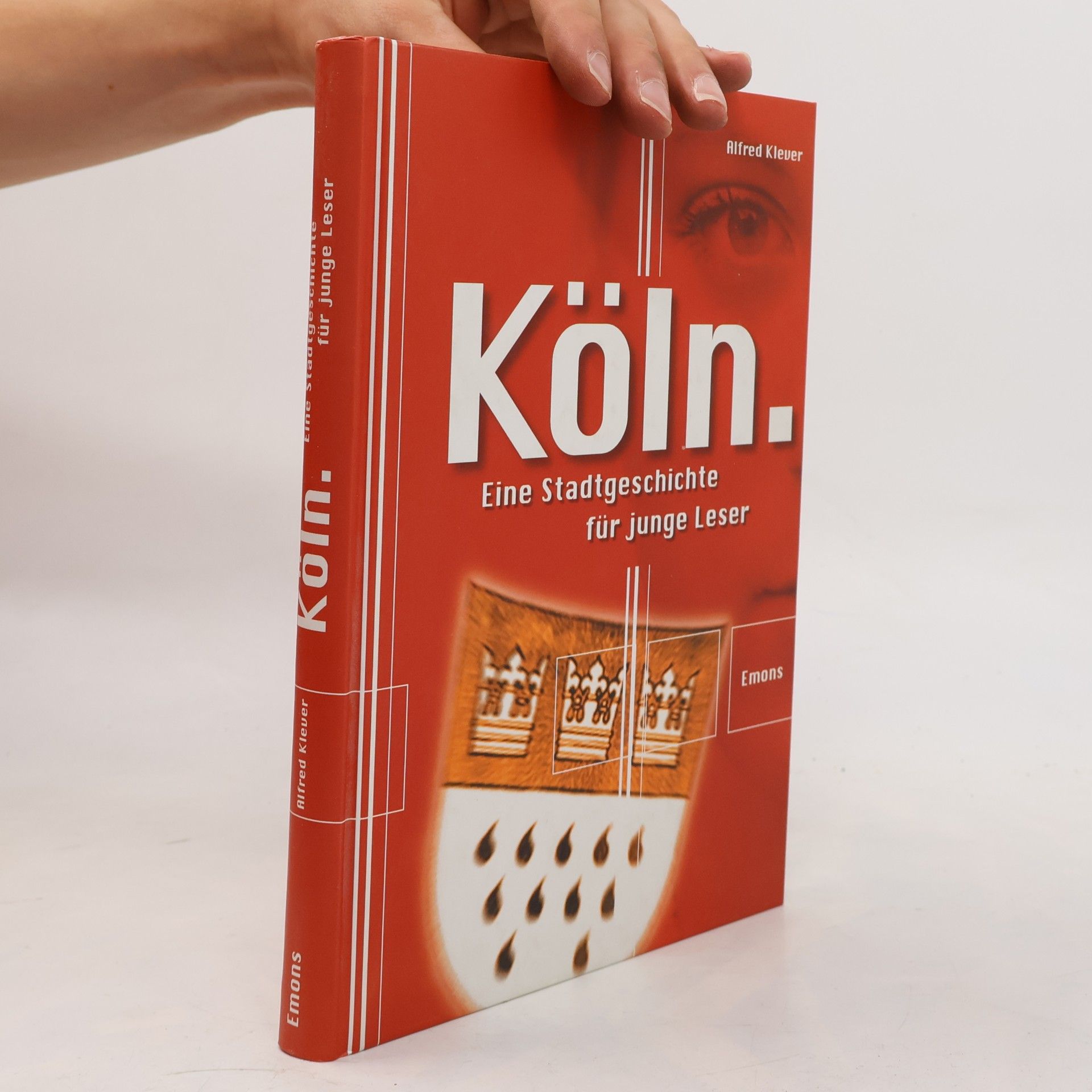 Alfred Klever Köln Eine Stadtgeschichte für junge Leser