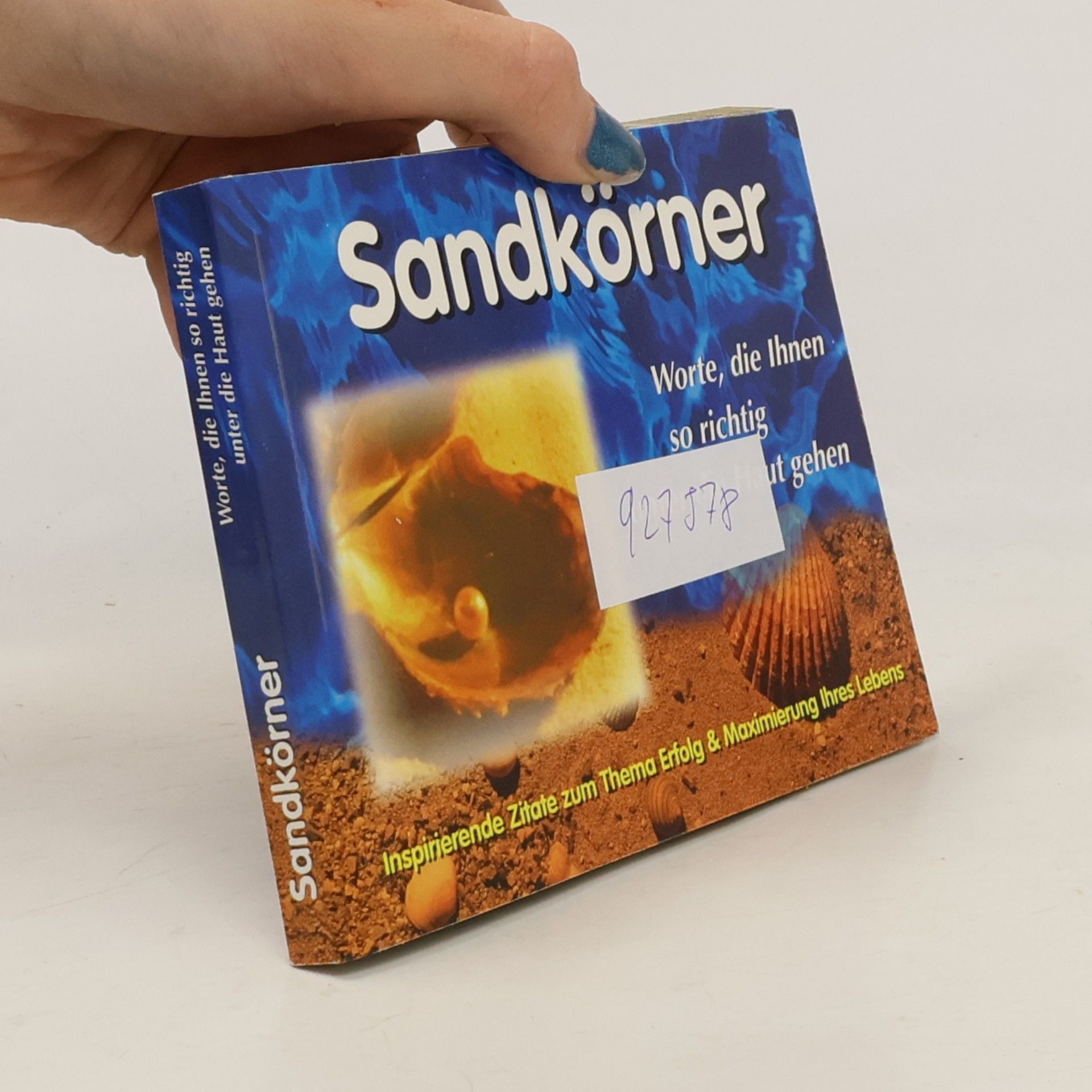 Autorenkollektiv Sandkörner. Worte, die Ihnen so richtig unter die Haut gehen