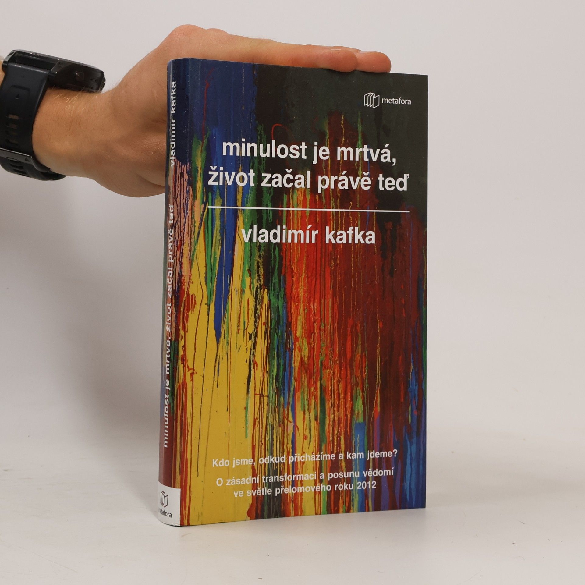Vladimír Kafka Minulost je mrtvá, život začal právě teď
