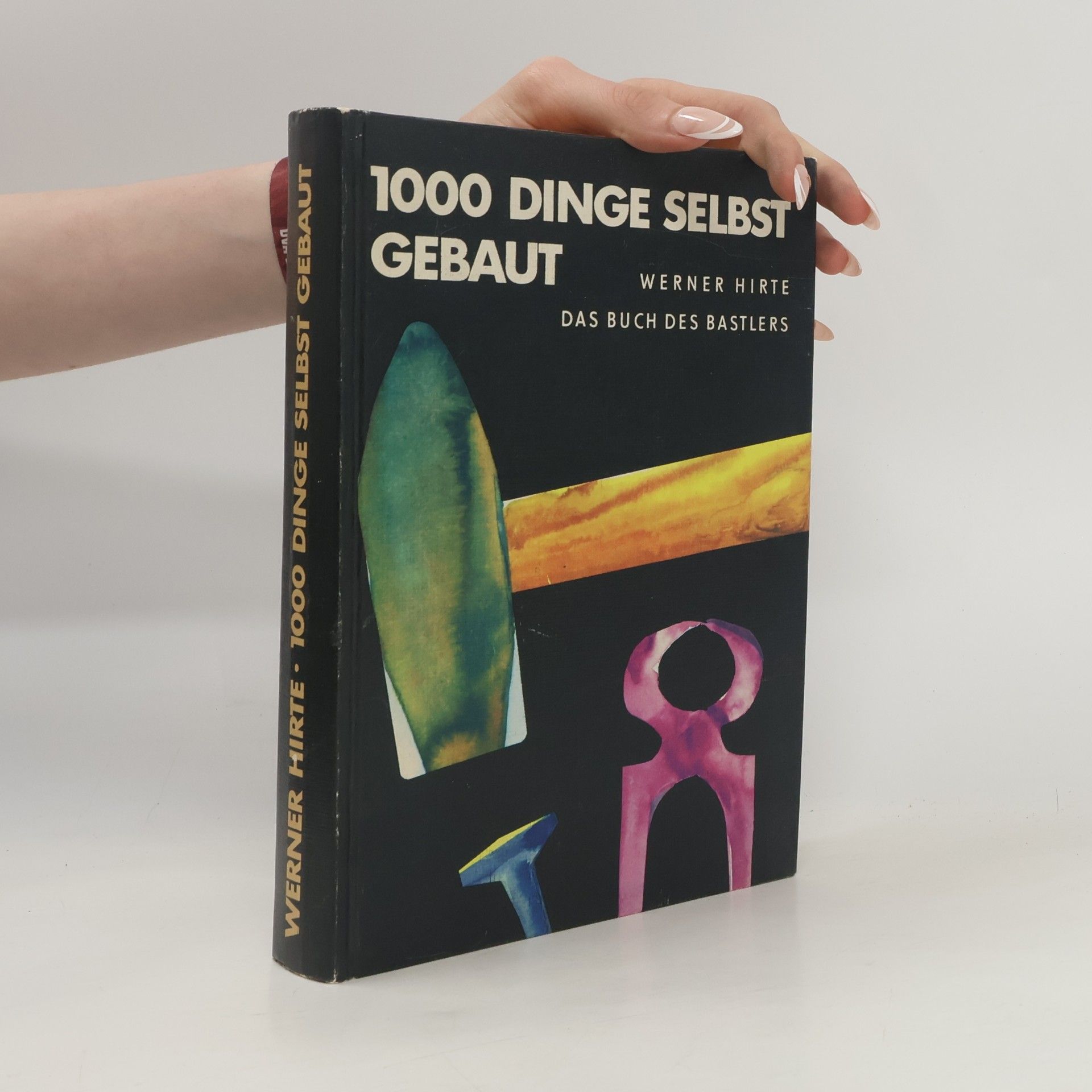 Werner Hirte 1000 Dinge selbst gebaut