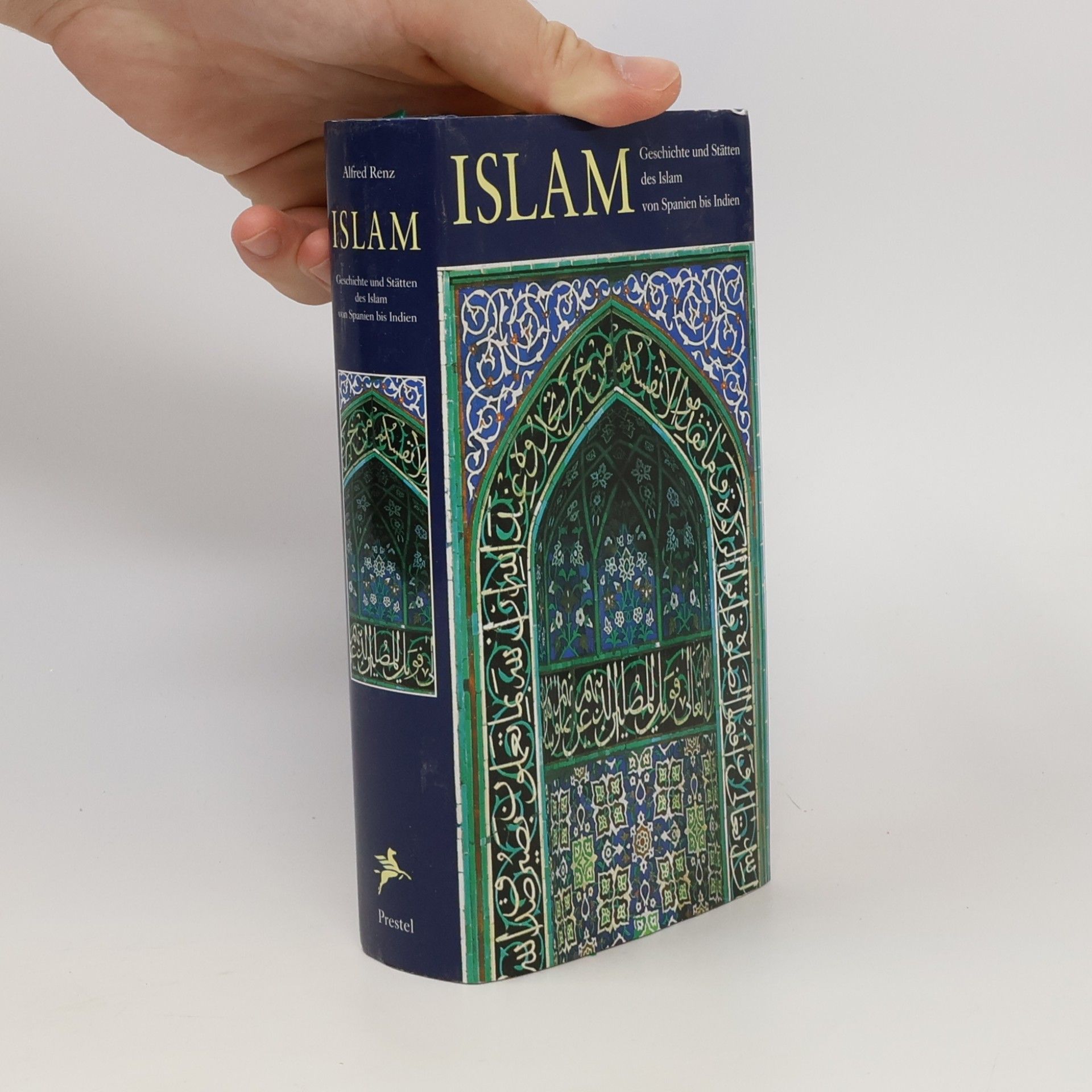 Alfred Renz Geschichte und Stätten des Islam von Spanien bis Indien