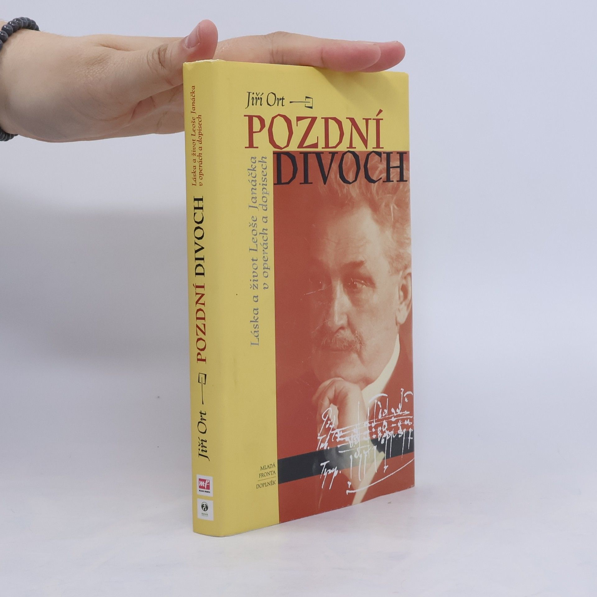 Jiří Ort Pozdní divoch. Láska a život Leoše Janáčka v operách a dopisech