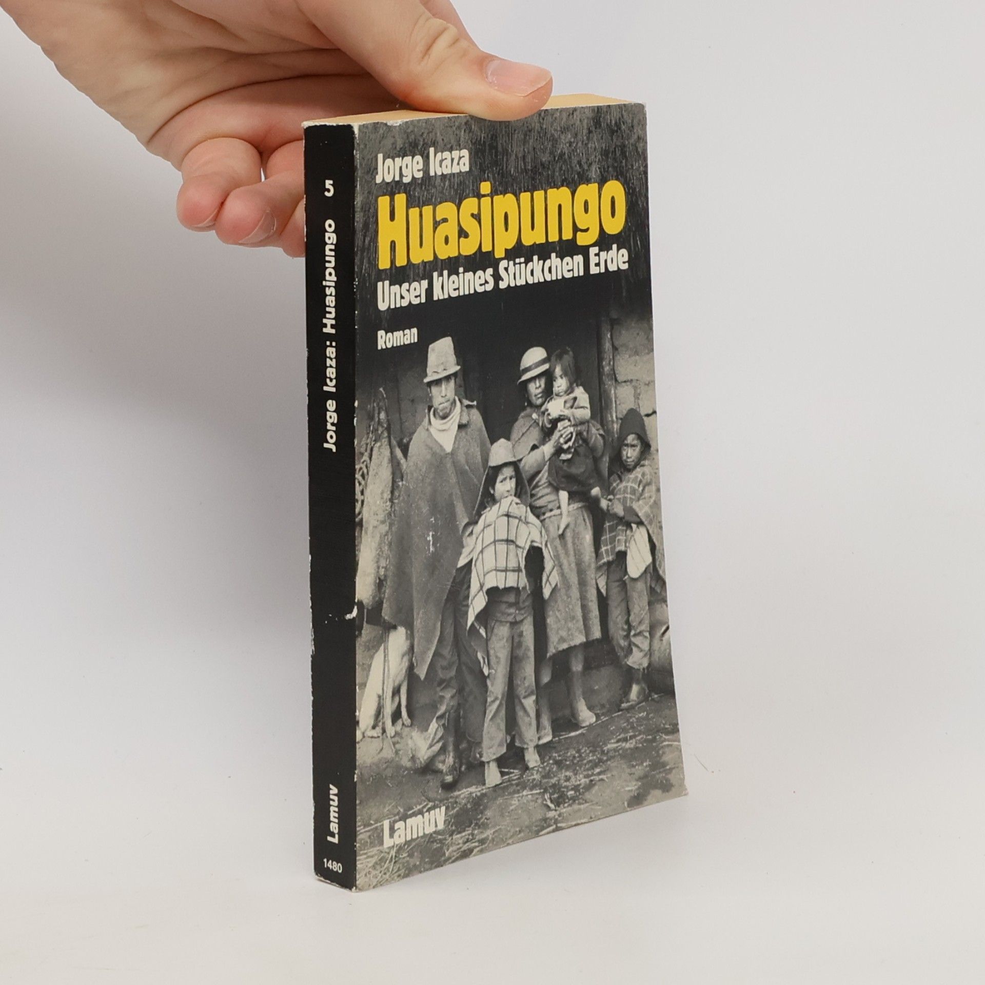 Jorge Icaza Coronel Huasipungo - unser kleines Stückchen Erde