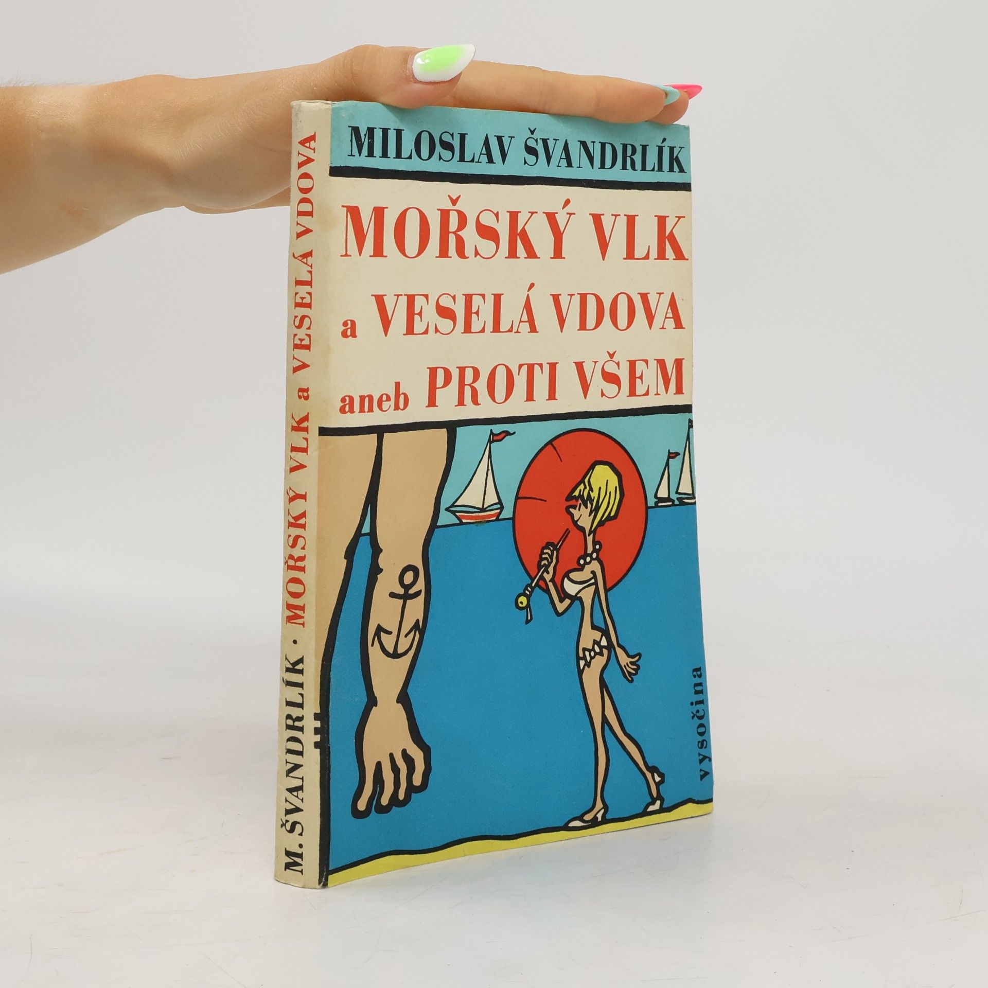 Miloslav Švandrlík Mořský vlk a veselá vdova aneb Proti všem