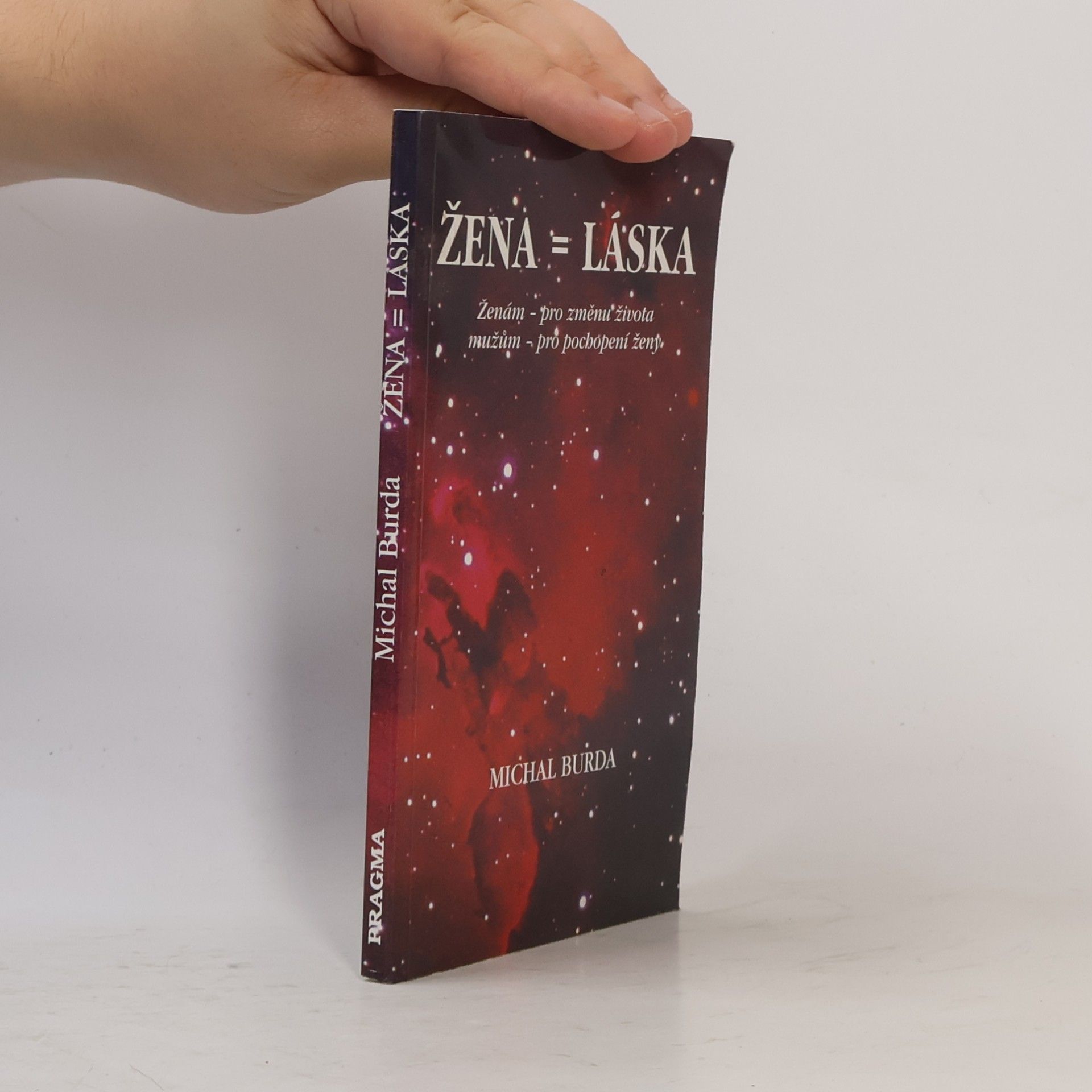 Michal Burda Žena = láska: ženám pro změnu života, mužům pro pochopení ženy