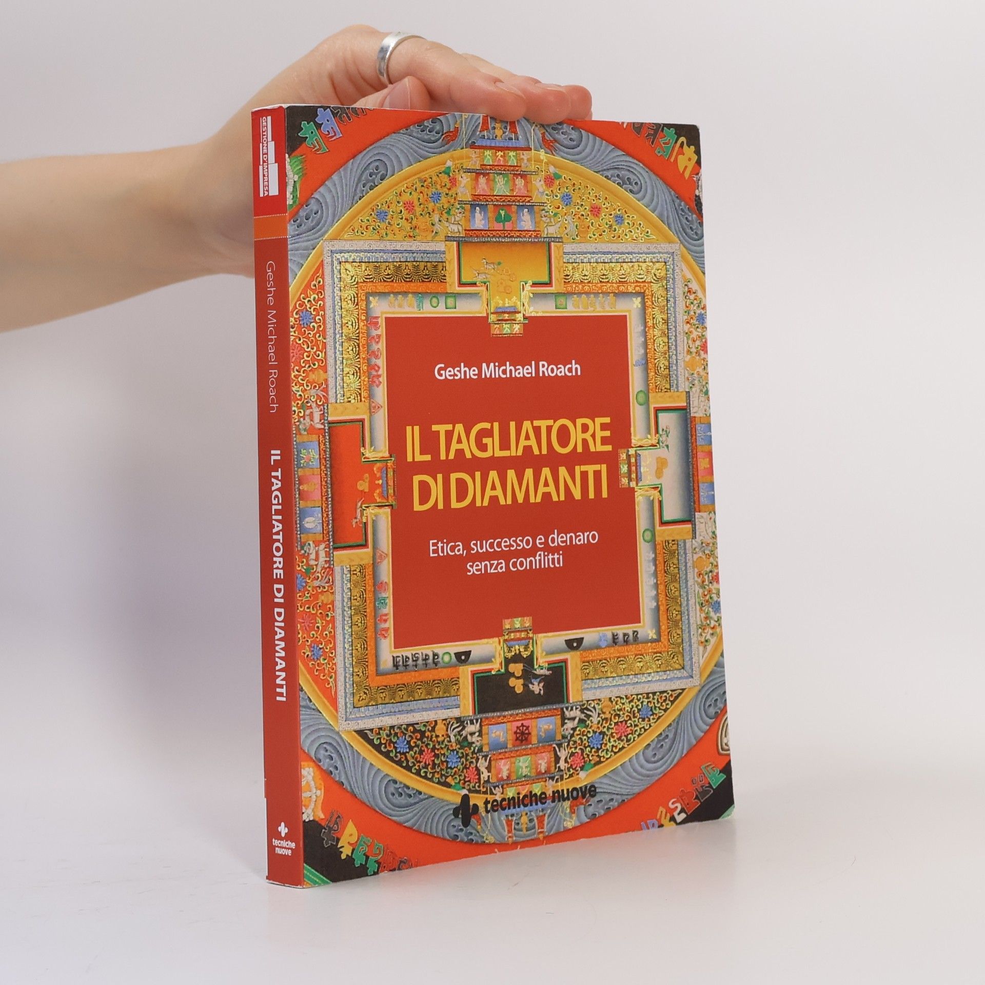 Geshe Michael Roach Il tagliatore di diamanti. Etica, successo e denaro senza conflitti