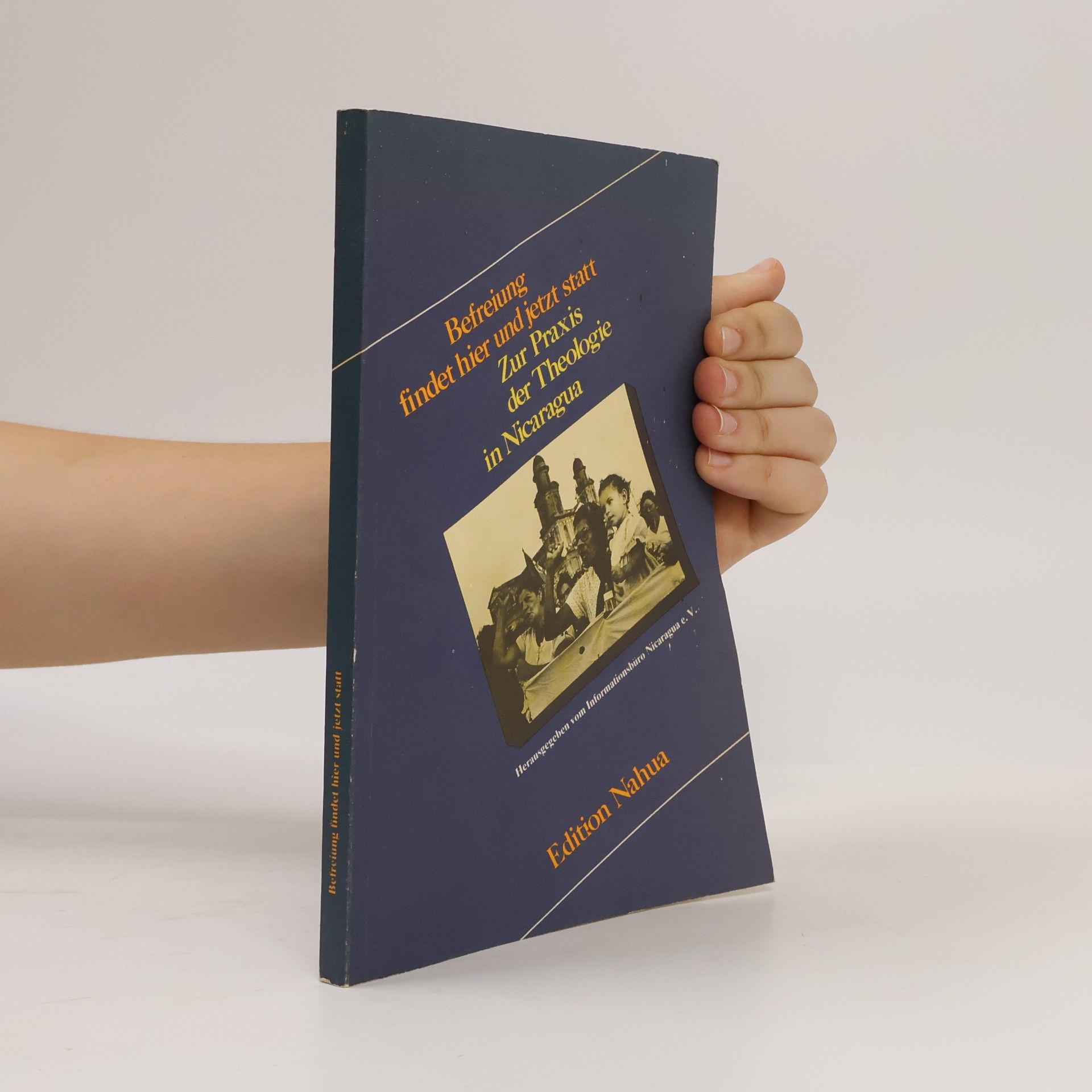 Autorenkollektiv Befreiung findet hier und jetzt statt: Zur Praxis der Theologie in Nicaragua.
