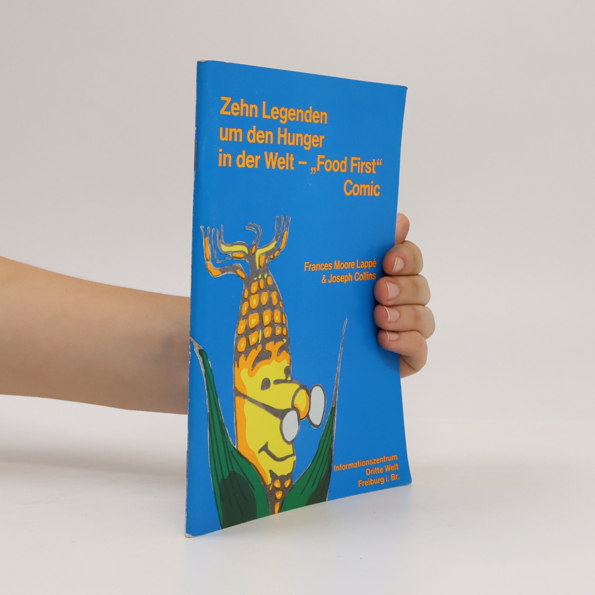 Frances Moore Lappé Zehn Legenden um den Hunger in der Welt – „Food First“ Comic