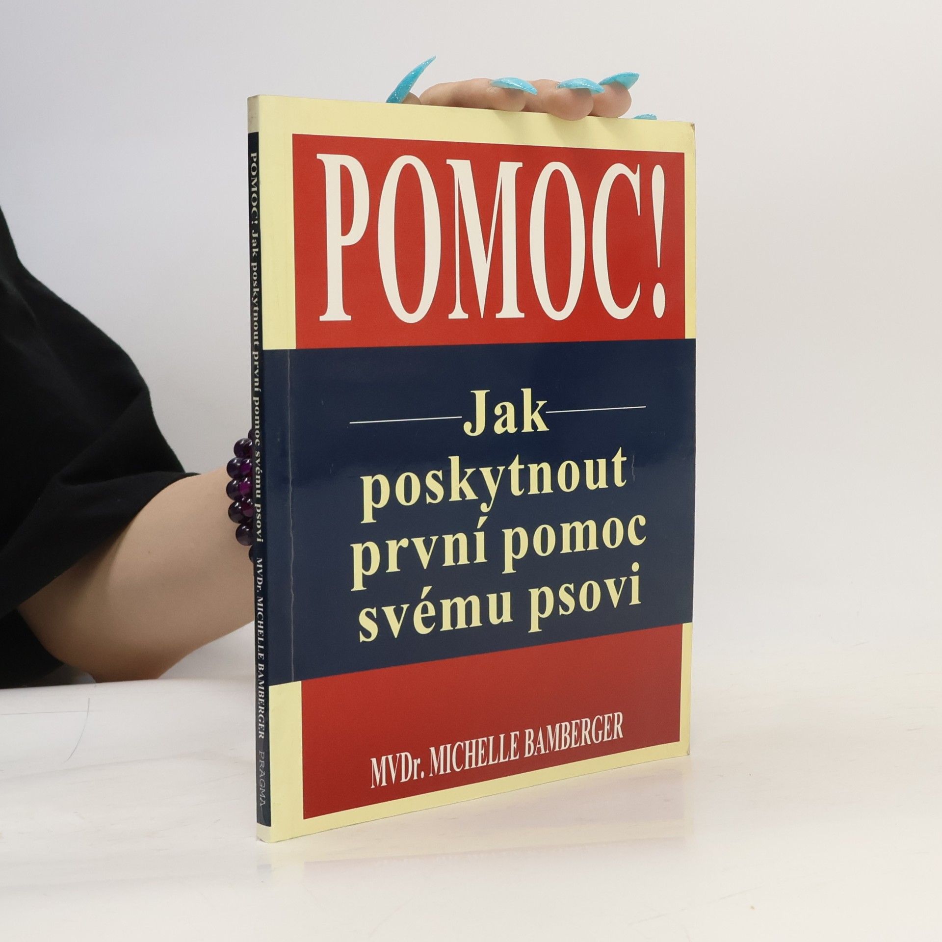 Michelle Bamberger Pomoc! : jak poskytnout první pomoc svému psovi
