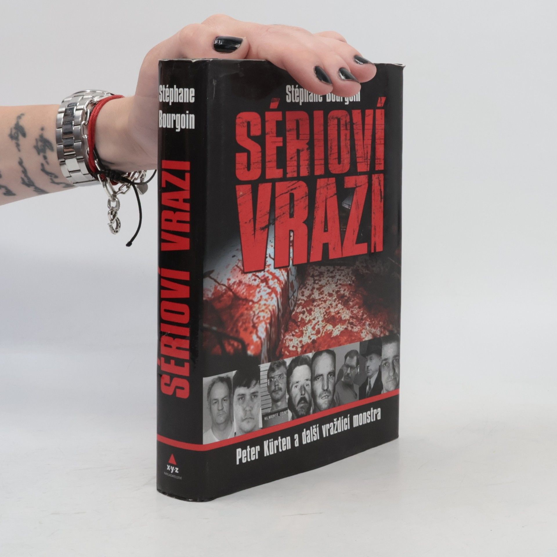Bourgoin Stephane Sérioví vrazi : Peter Kürten a další vraždící monstra