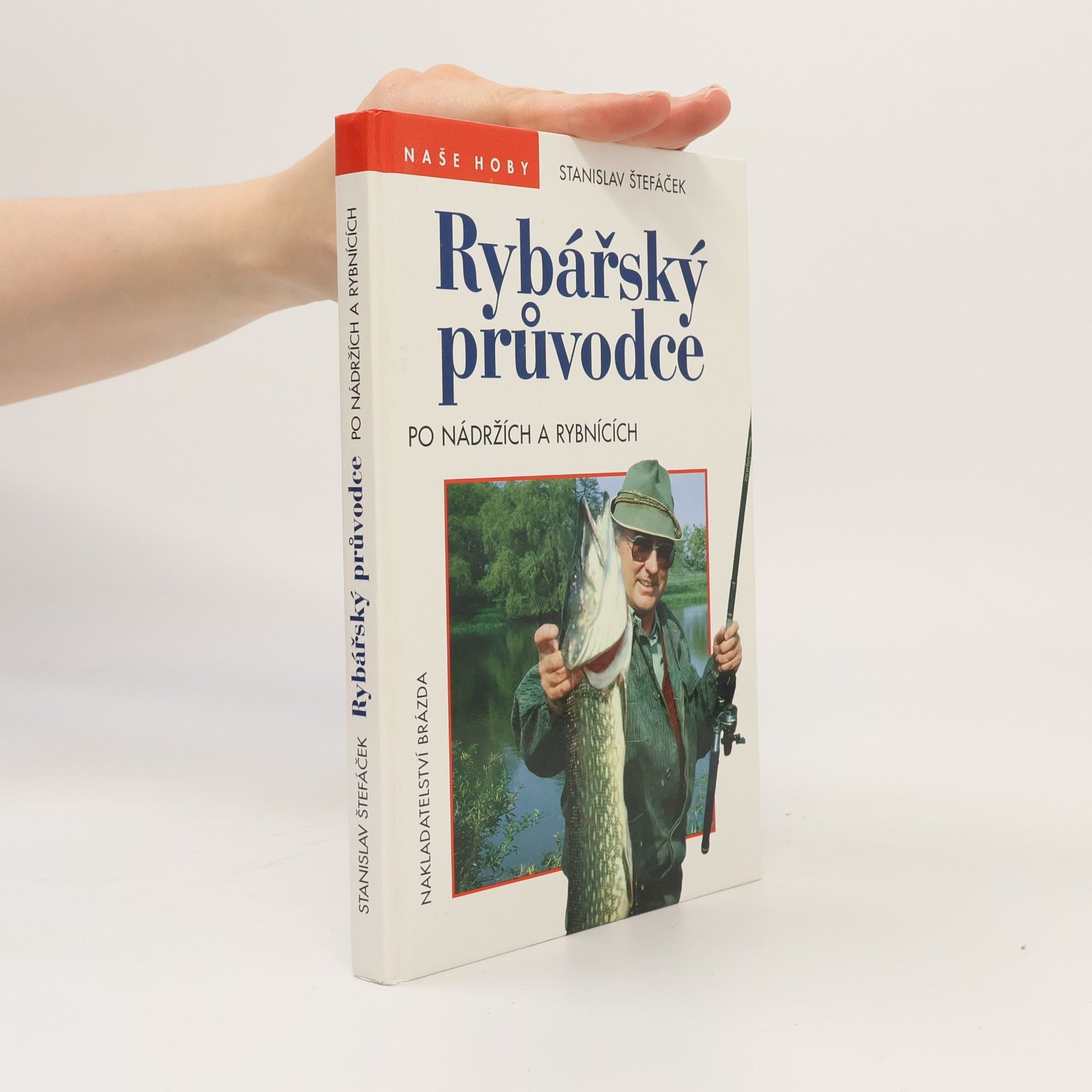 Stanislav Štefáček Rybářský průvodce po nádržích a rybnících
