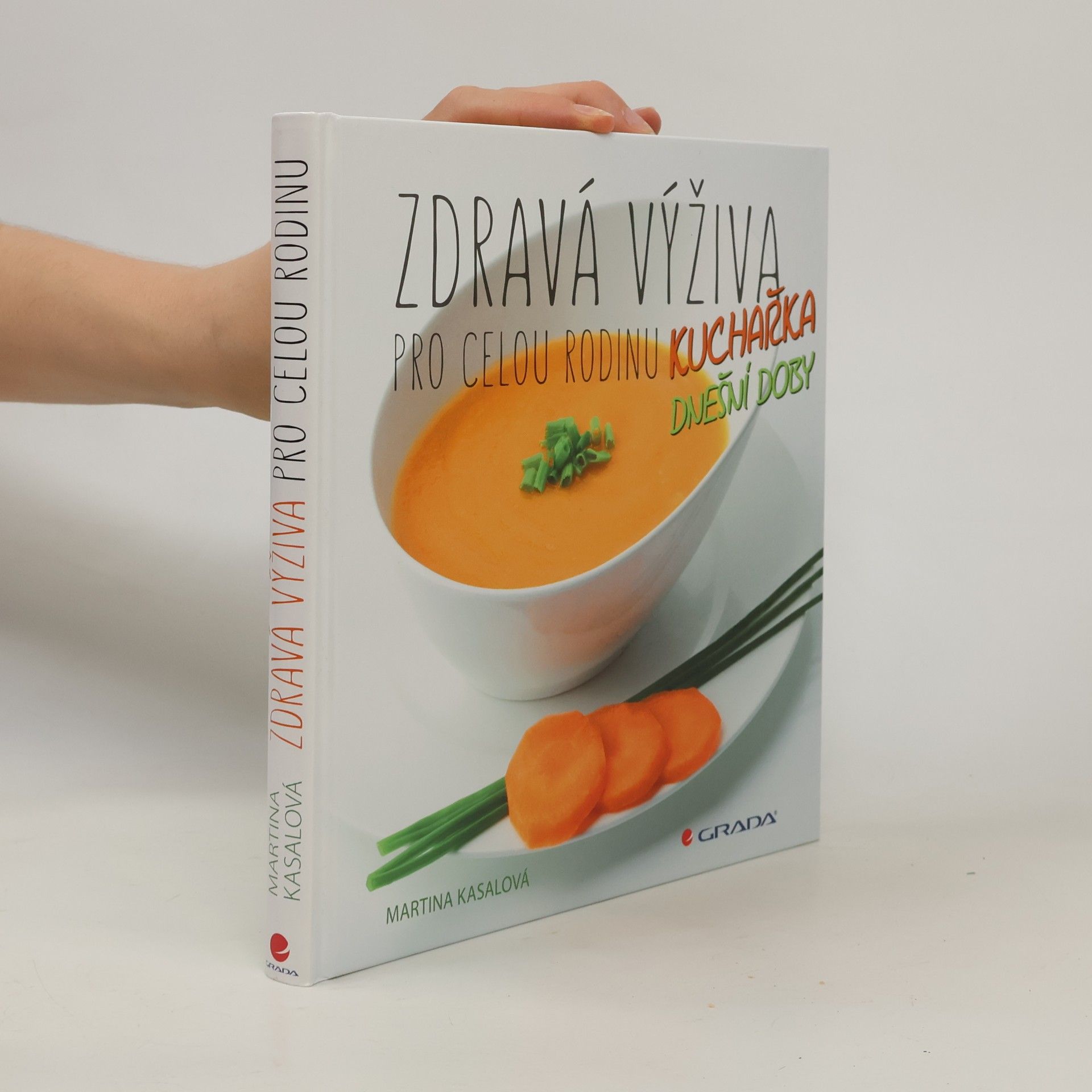 Martina Kasalová Zdravá výživa pro celou rodinu : kuchařka dnešní doby