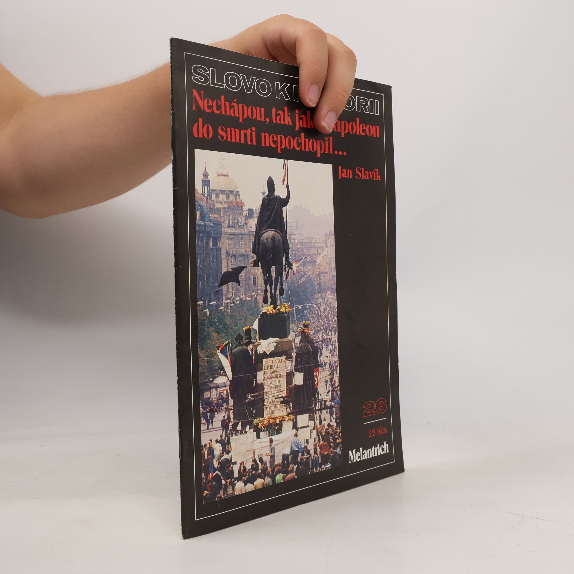 Kateřina Scheuflerová Slovo k historii. Nechápou, tak jako Napoleon do smrti nepochopil. Ročník 1990. Číslo 26