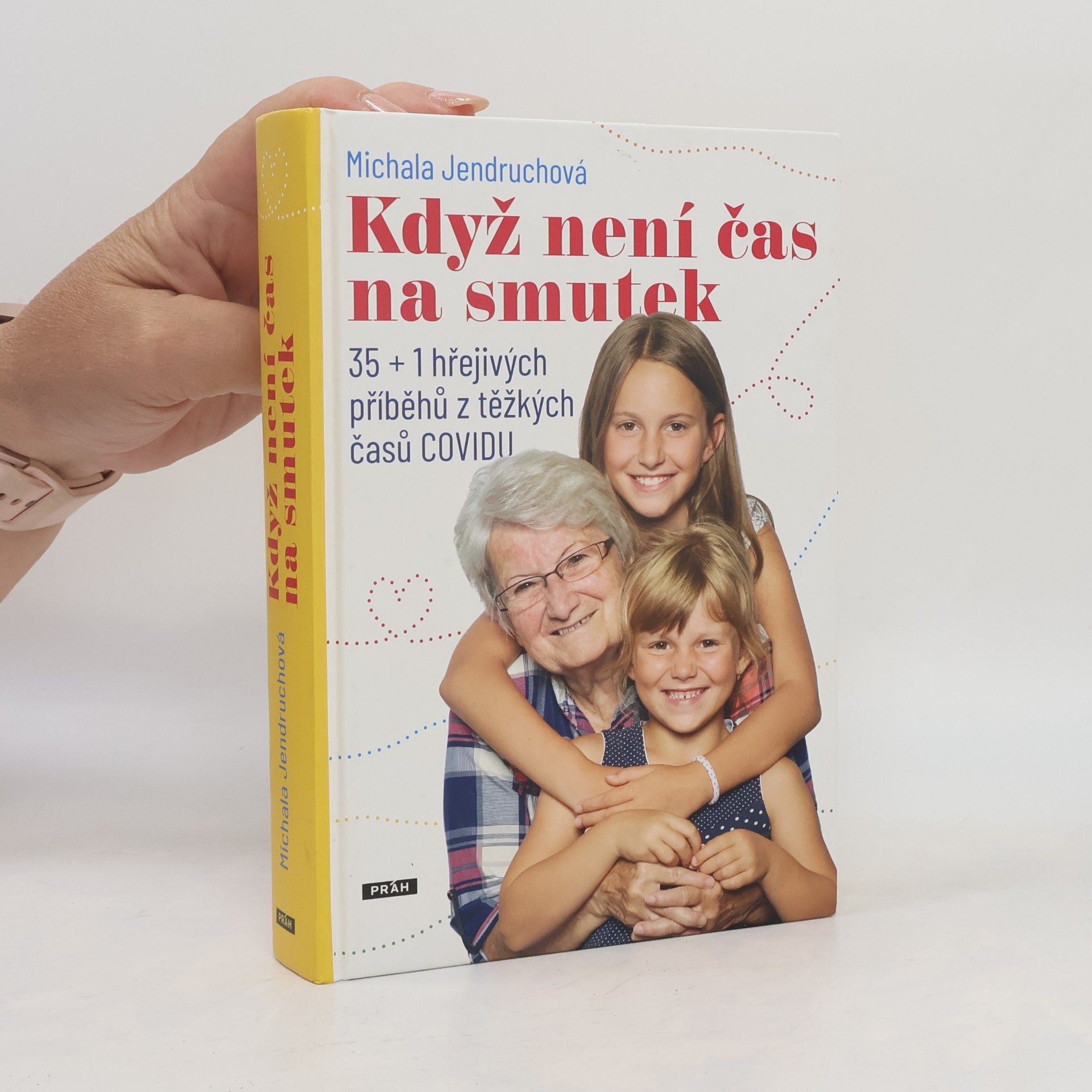 Když není čas na smutek : 35 + 1 hřejivých příběhů z těžkých časů COVIDU