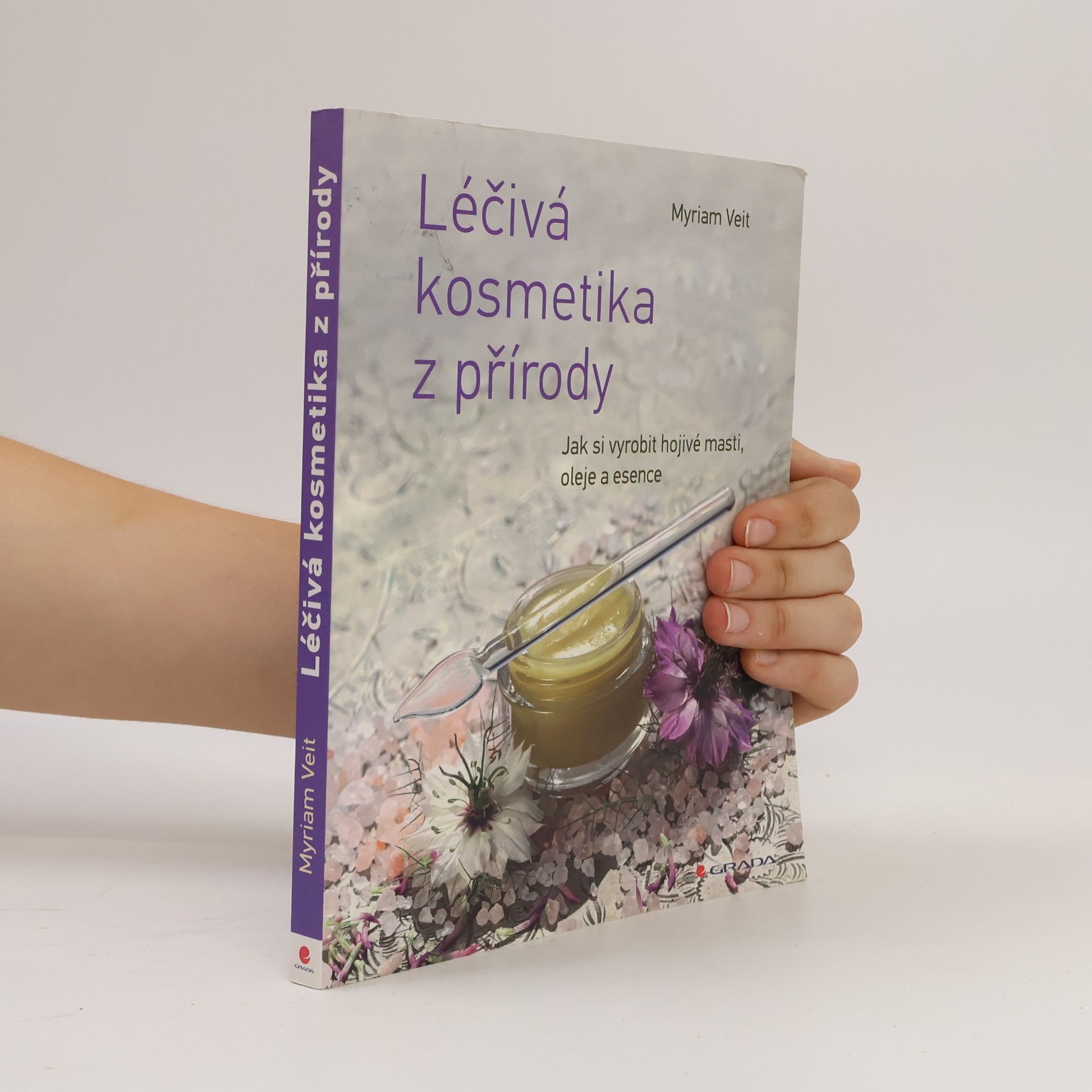 Myriam Veit Léčivá kosmetika z přírody: Jak si vyrobit hojivé masti, oleje a esence