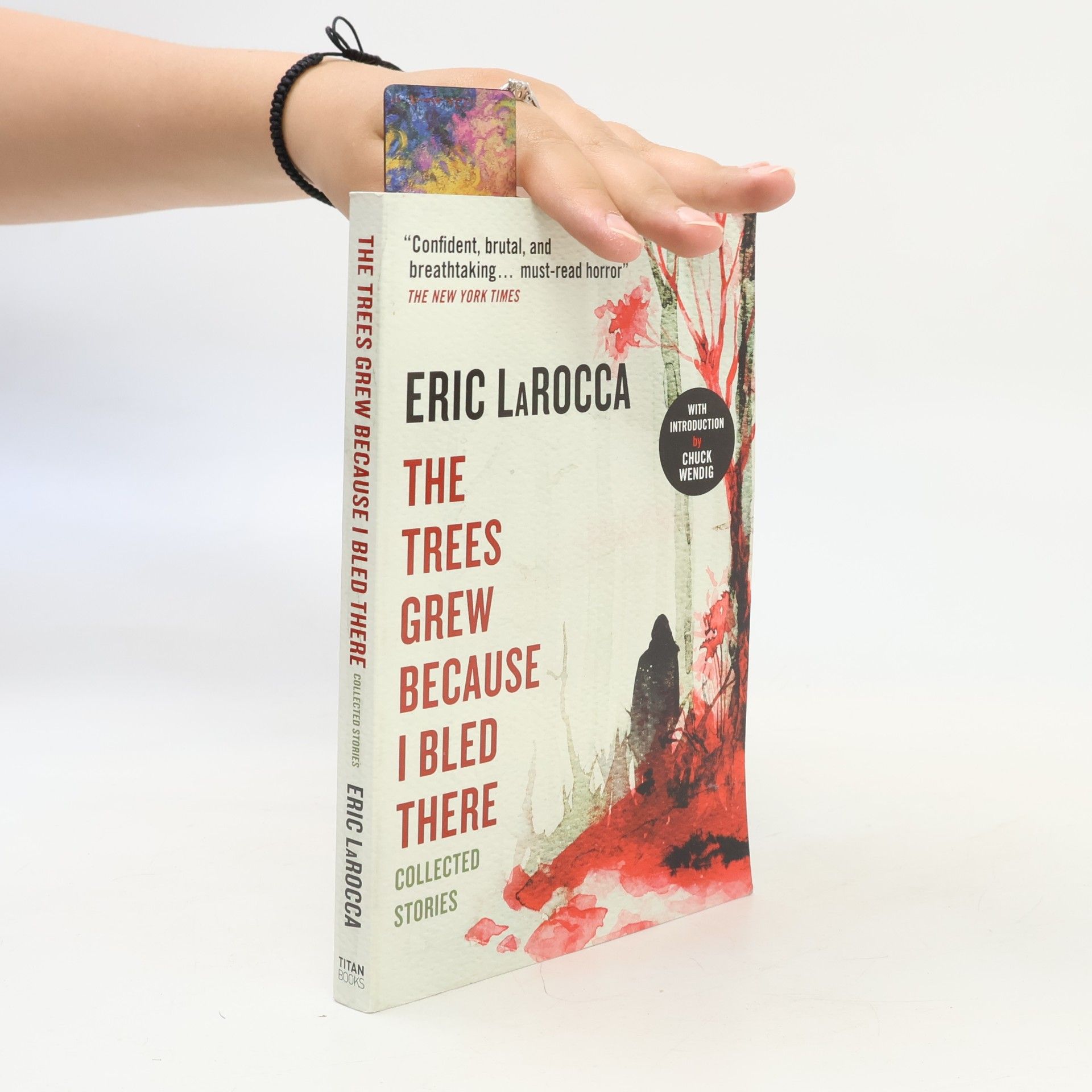 Eric LaRocca The Trees Grew Because I Bled There: Collected Stories