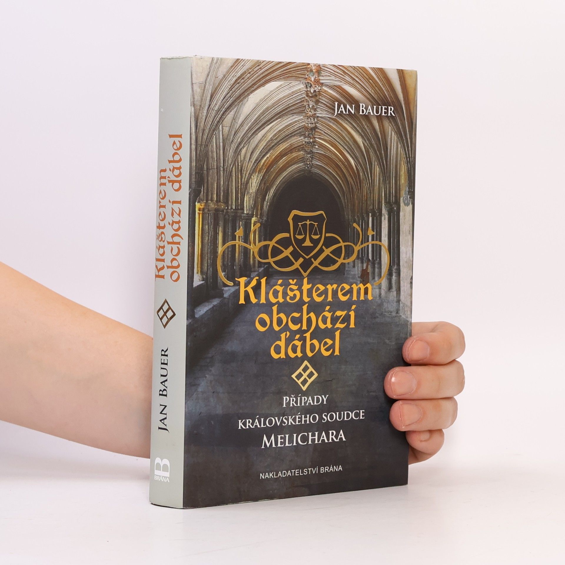 Jan Bauer Klášterem obchází ďábel. Případy královského soudce Melichara