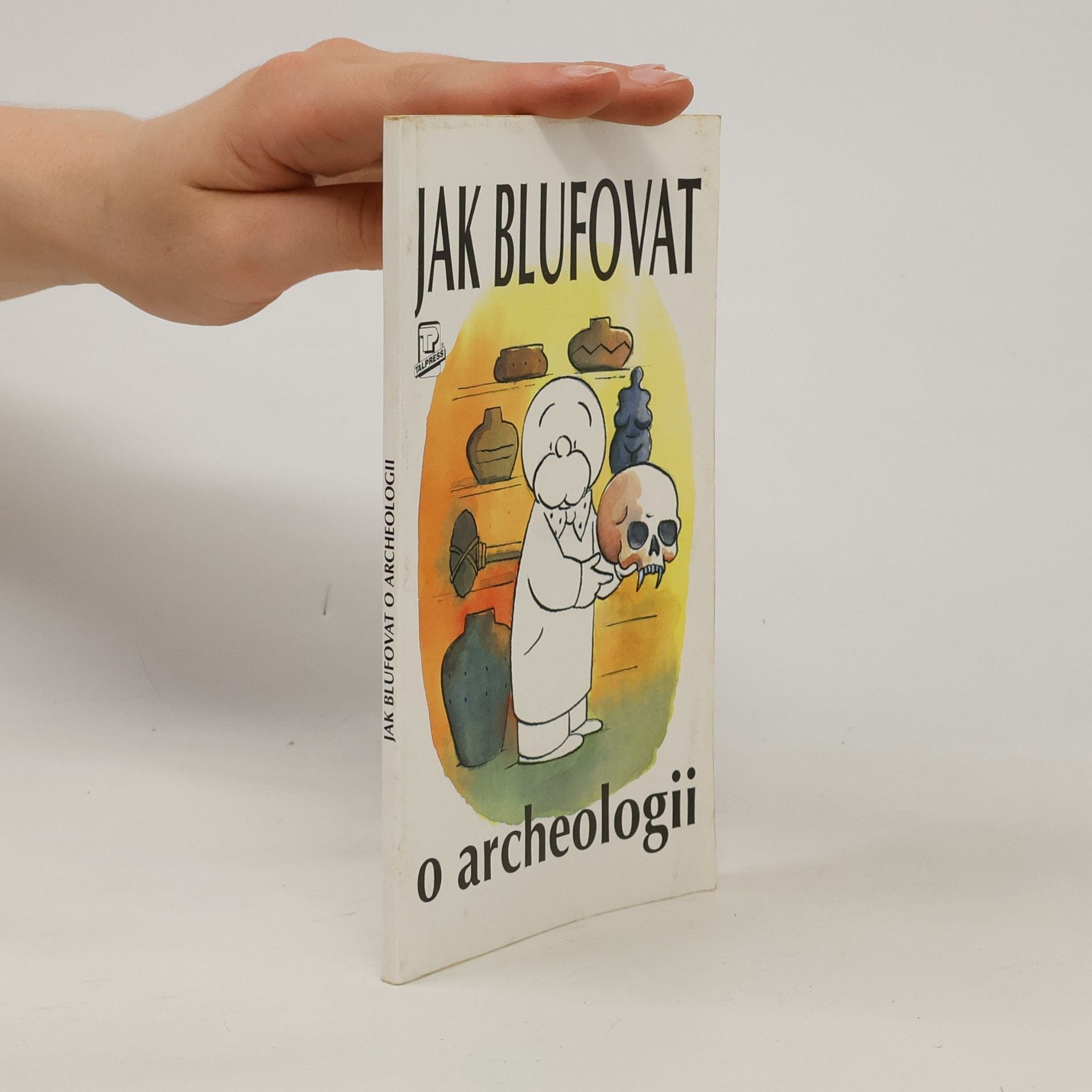 Paul Bahn Jak blufovat o archeologii
