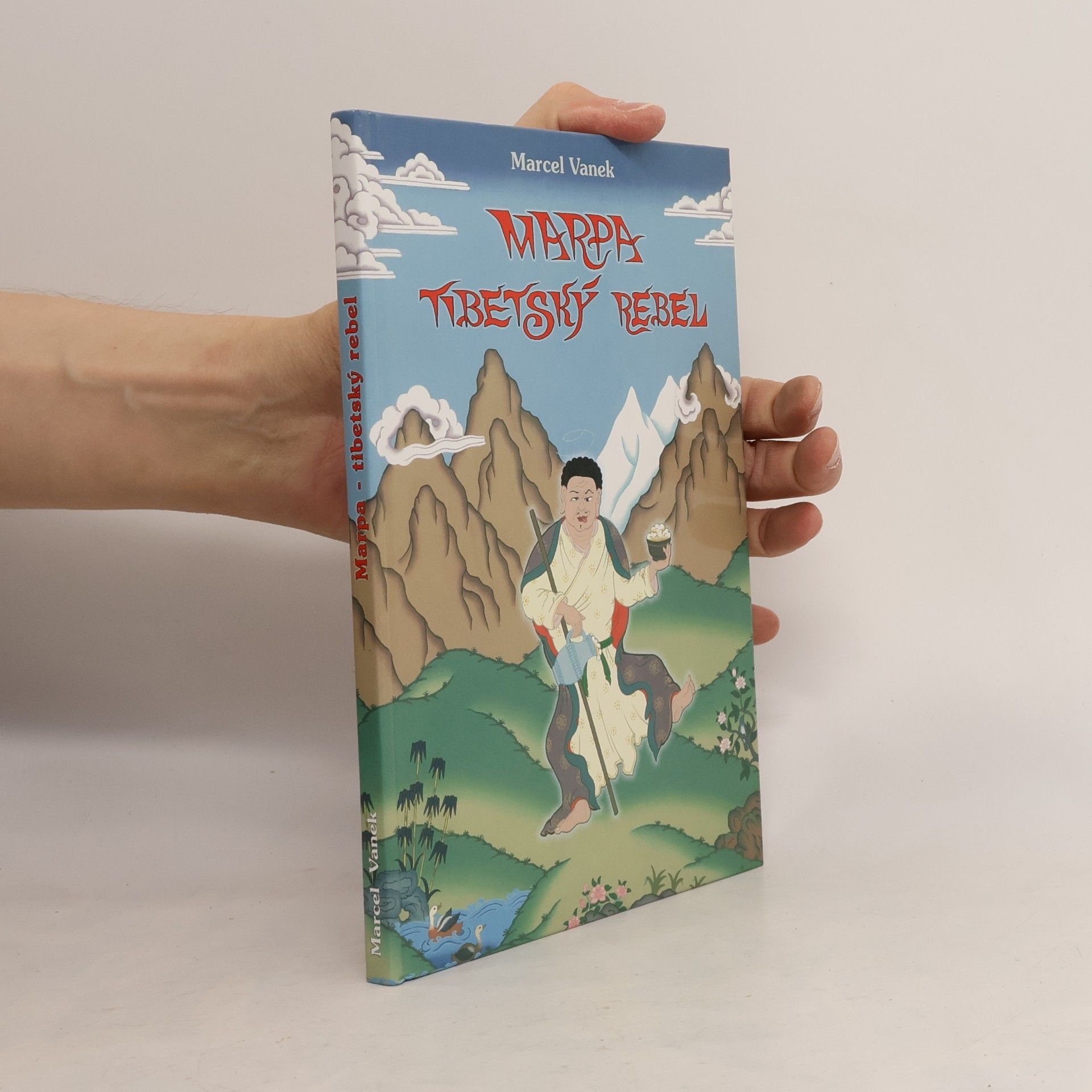 Marcel Vanek Marpa, tibetský rebel. Cesta Milarepy a jeho učitele Marpy