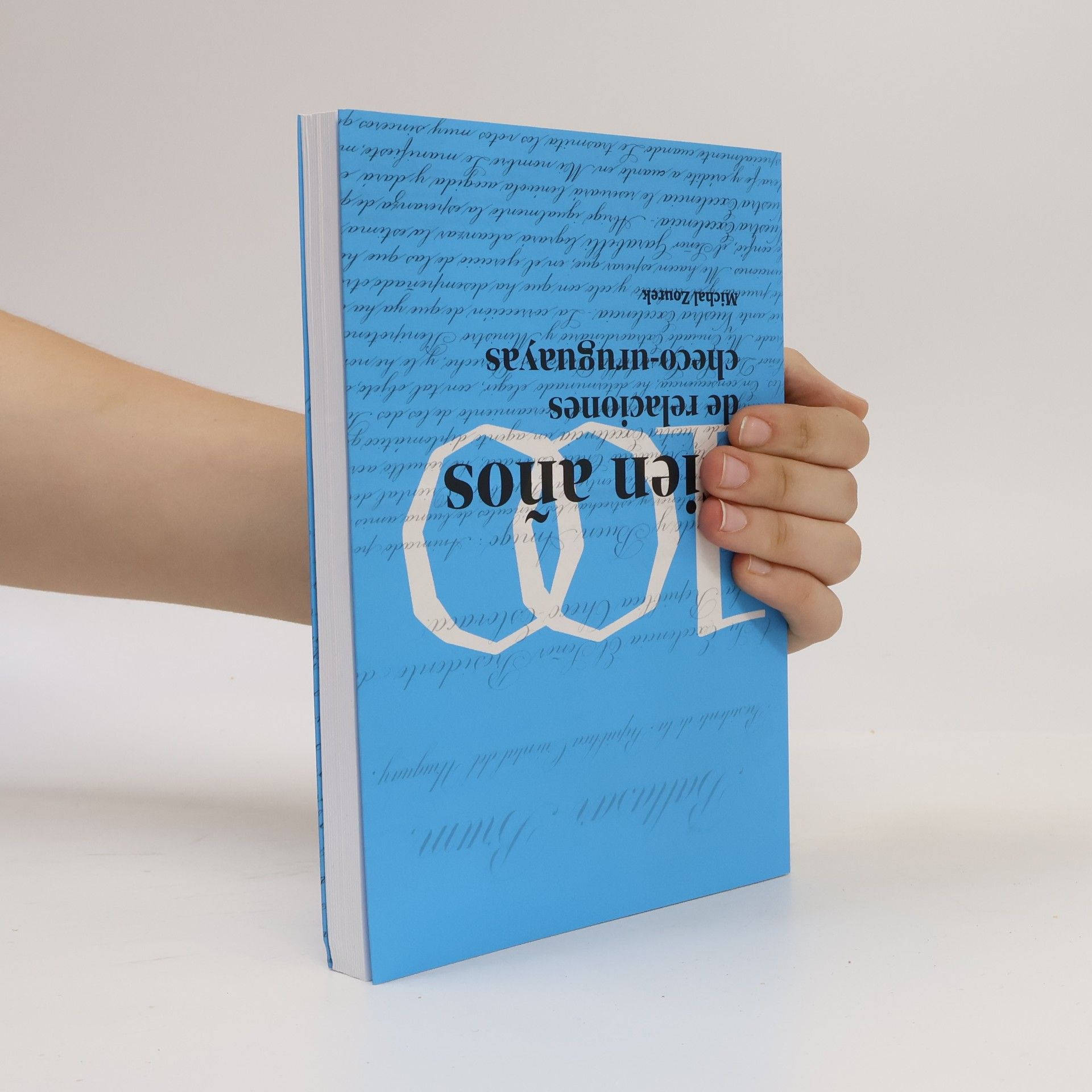Michal Zourek Sto let česko-uruguayských vztahů = Cien años de relaciones checo-uruguayas
