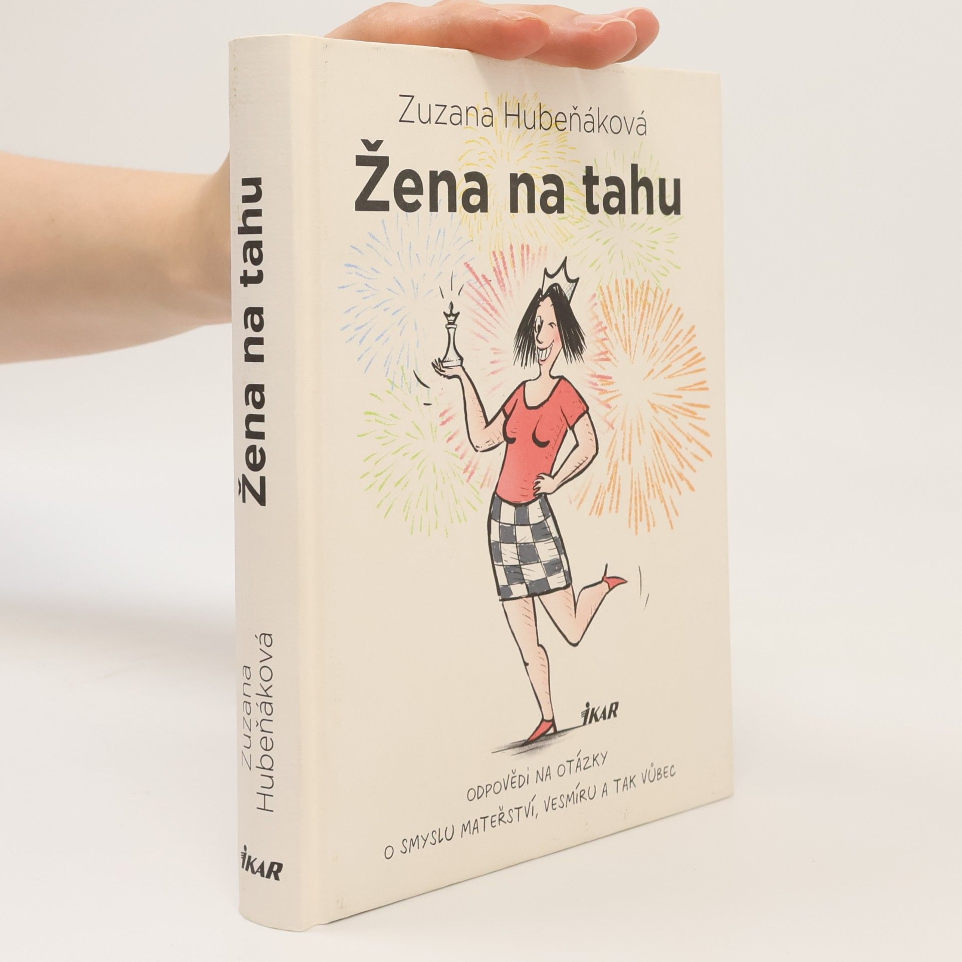 Zuzana Hubeňáková Žena na tahu. Odpovědi na otázky o smyslu mateřství, vesmíru a tak vůbec