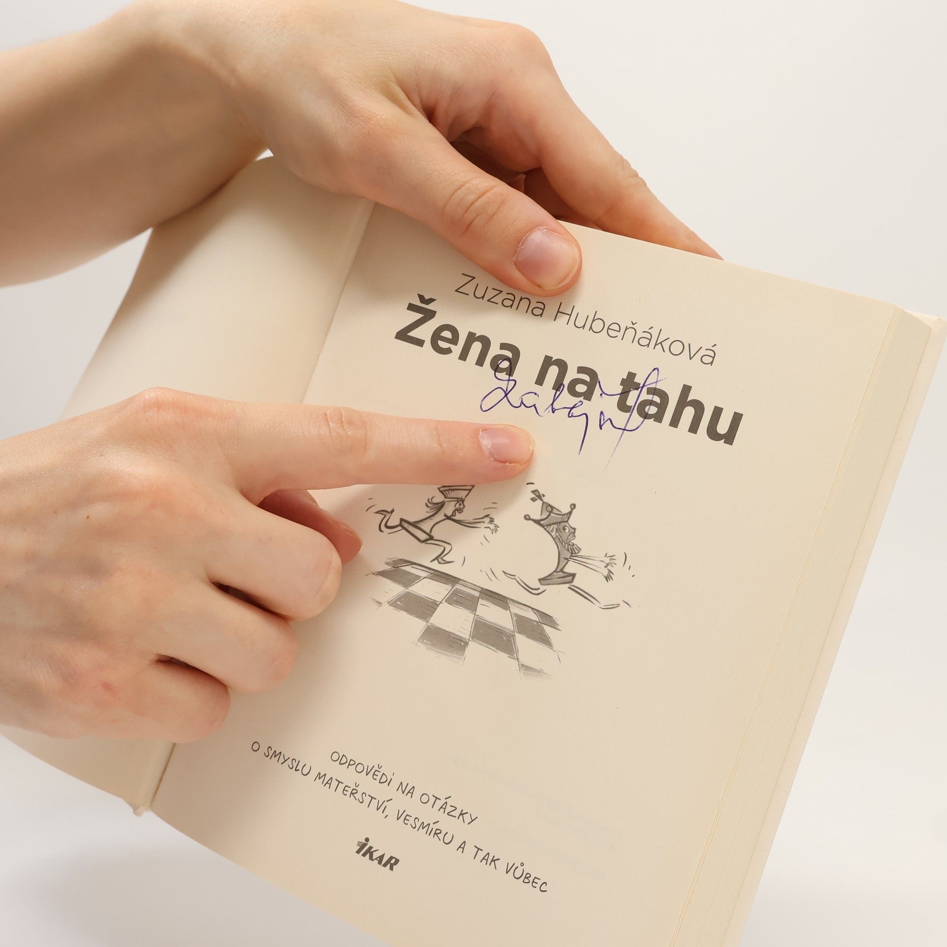 Zuzana Hubeňáková Žena na tahu. Odpovědi na otázky o smyslu mateřství, vesmíru a tak vůbec