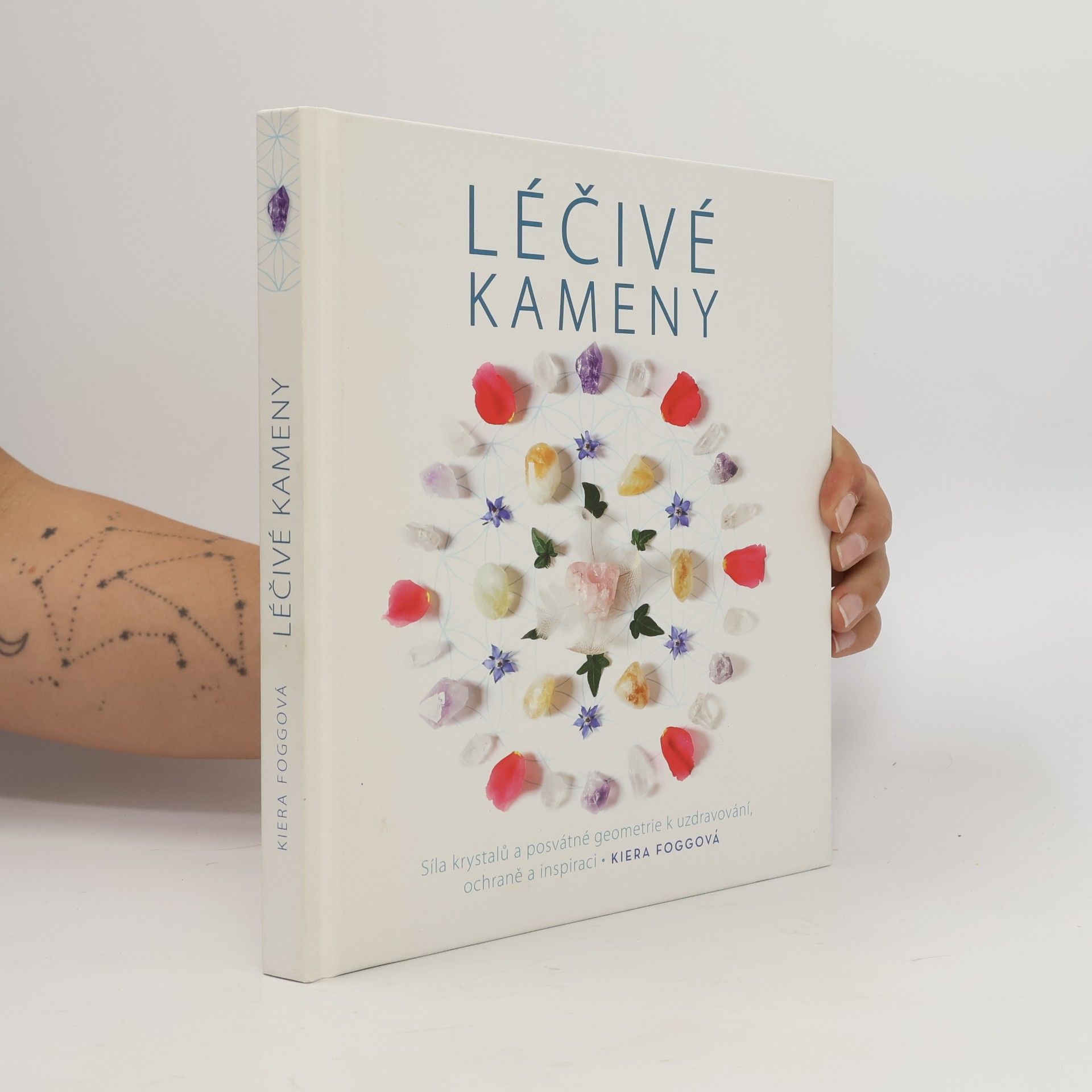 Léčivé kameny - Síla krystalů a posvátné geometrie k uzdravování, ochraně a inspiraci