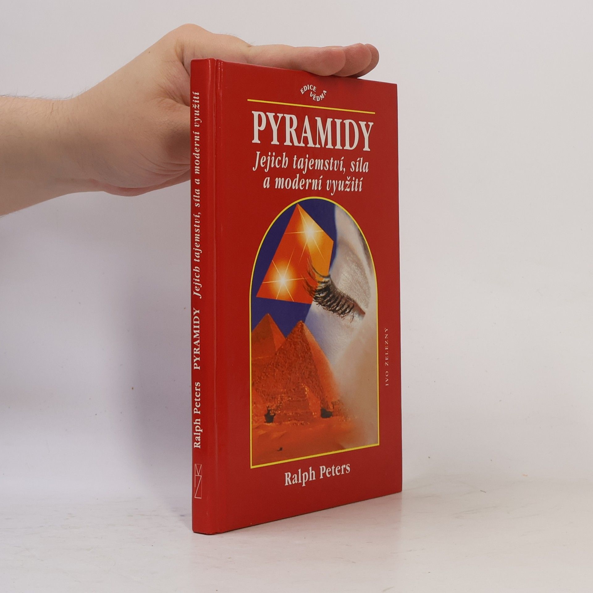 Ralph Peters Pyramidy: Jejich tajemství, síla a moderní využití