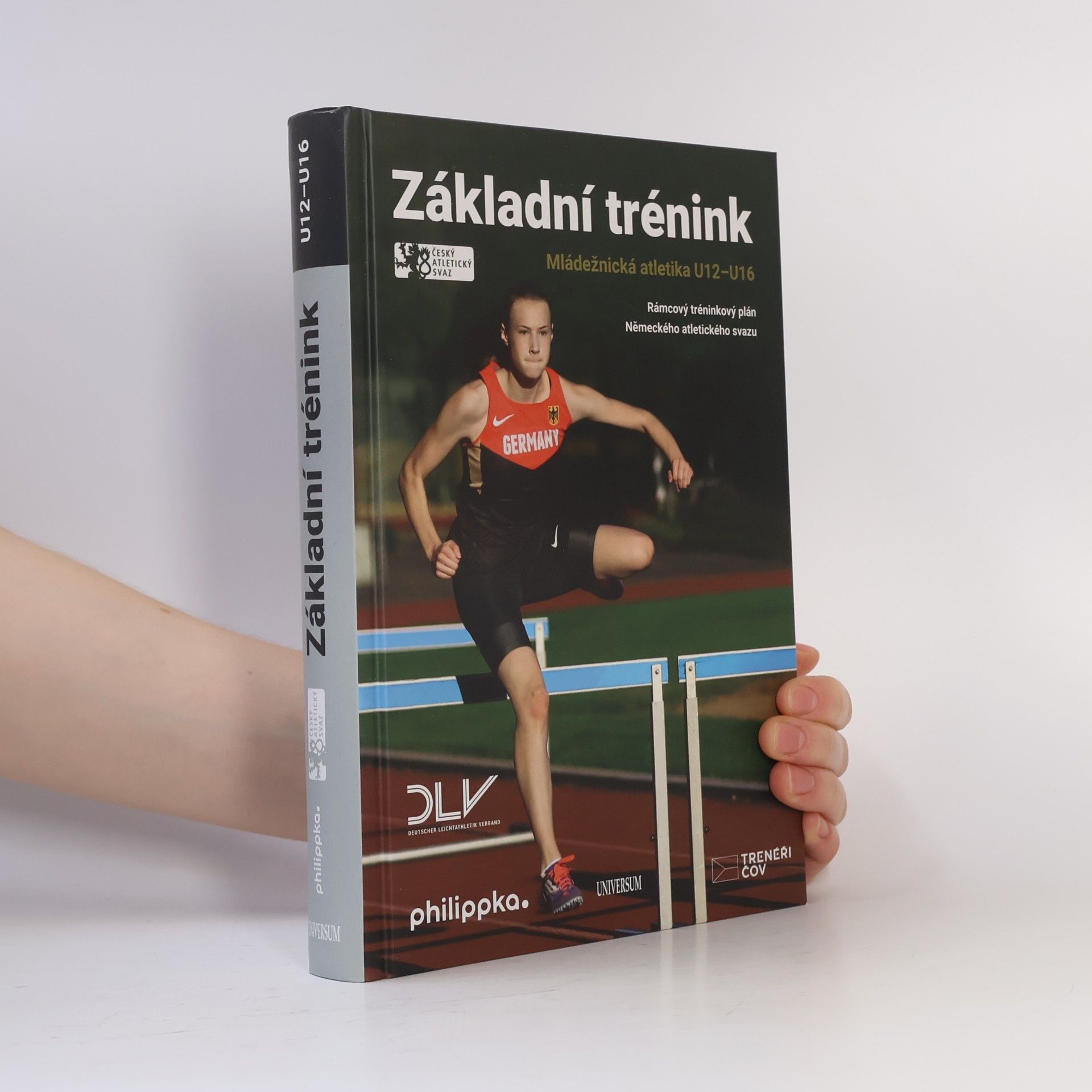 Autorenkollektiv Základní trénink : mládežnická atletika U12-U16 : rámcový tréninkový plán Německého atletického svazu