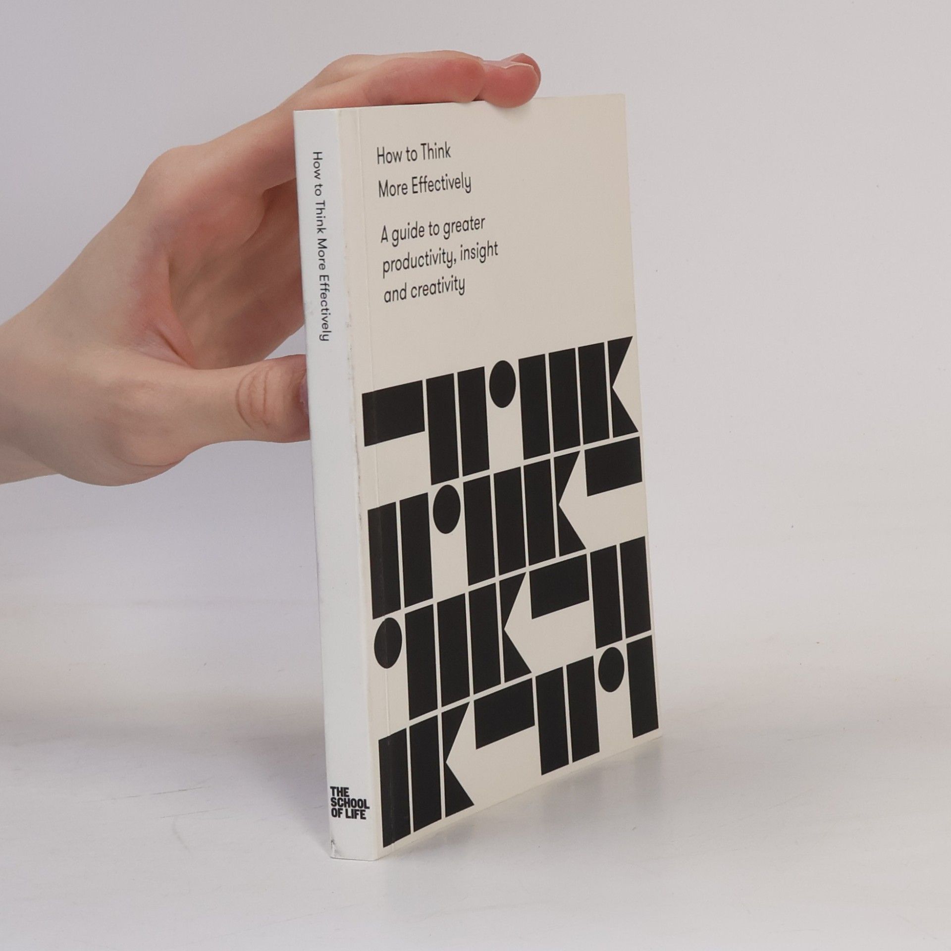The School of Life How to Think More Effectively