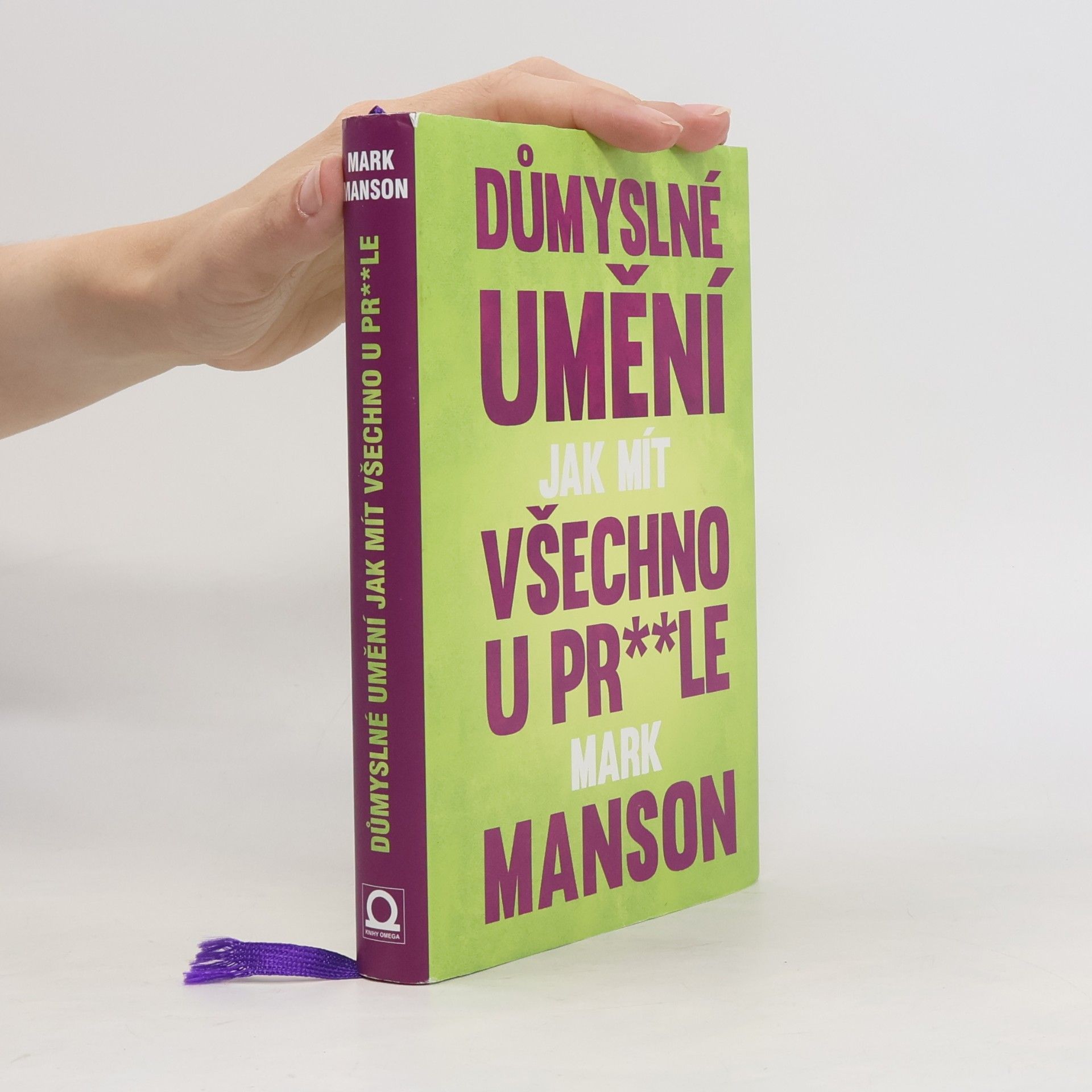 Mark Manson Důmyslné umění, jak mít všechno u pr**le