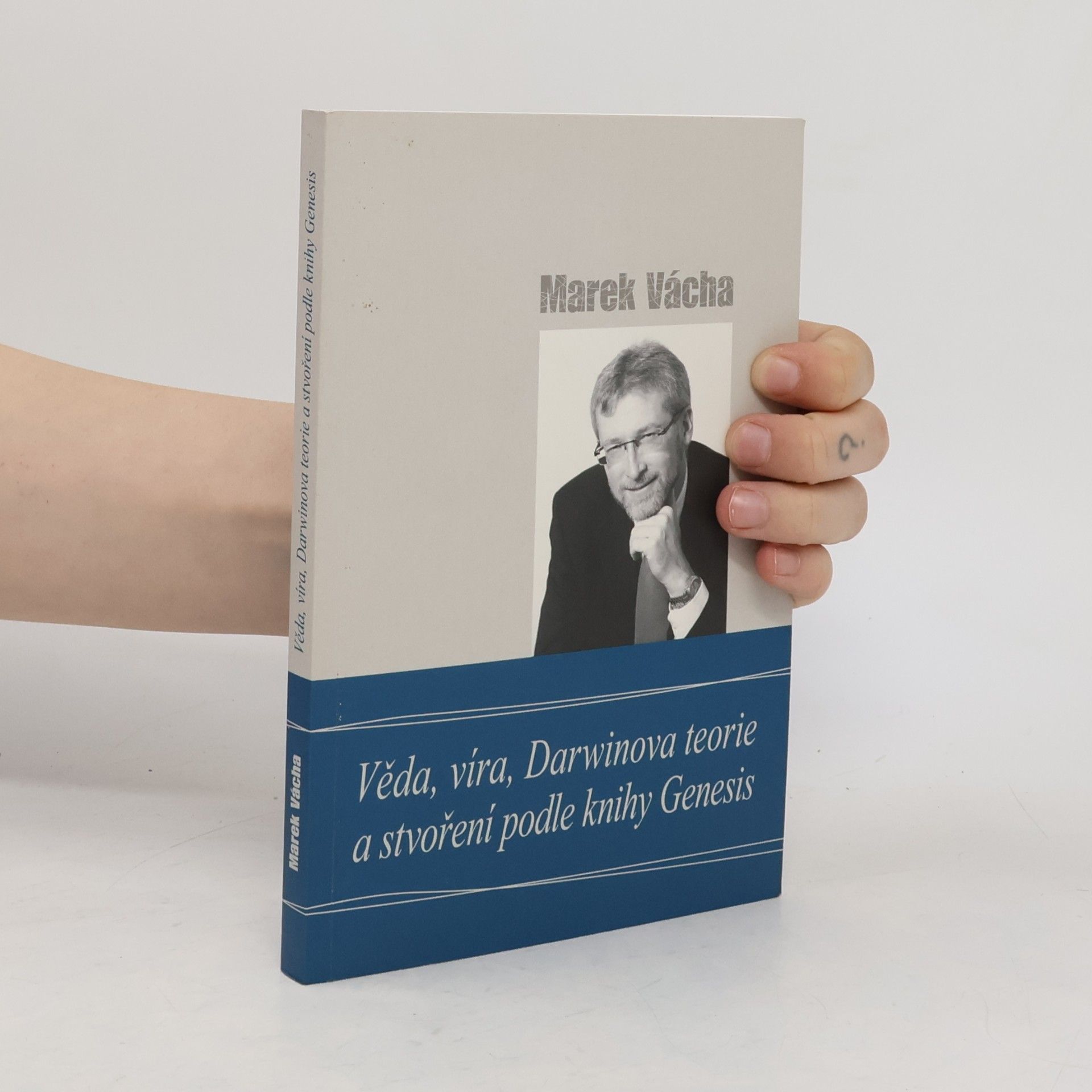 Marek Vácha Věda, víra, Darwinova teorie a stvoření podle knihy Genesis