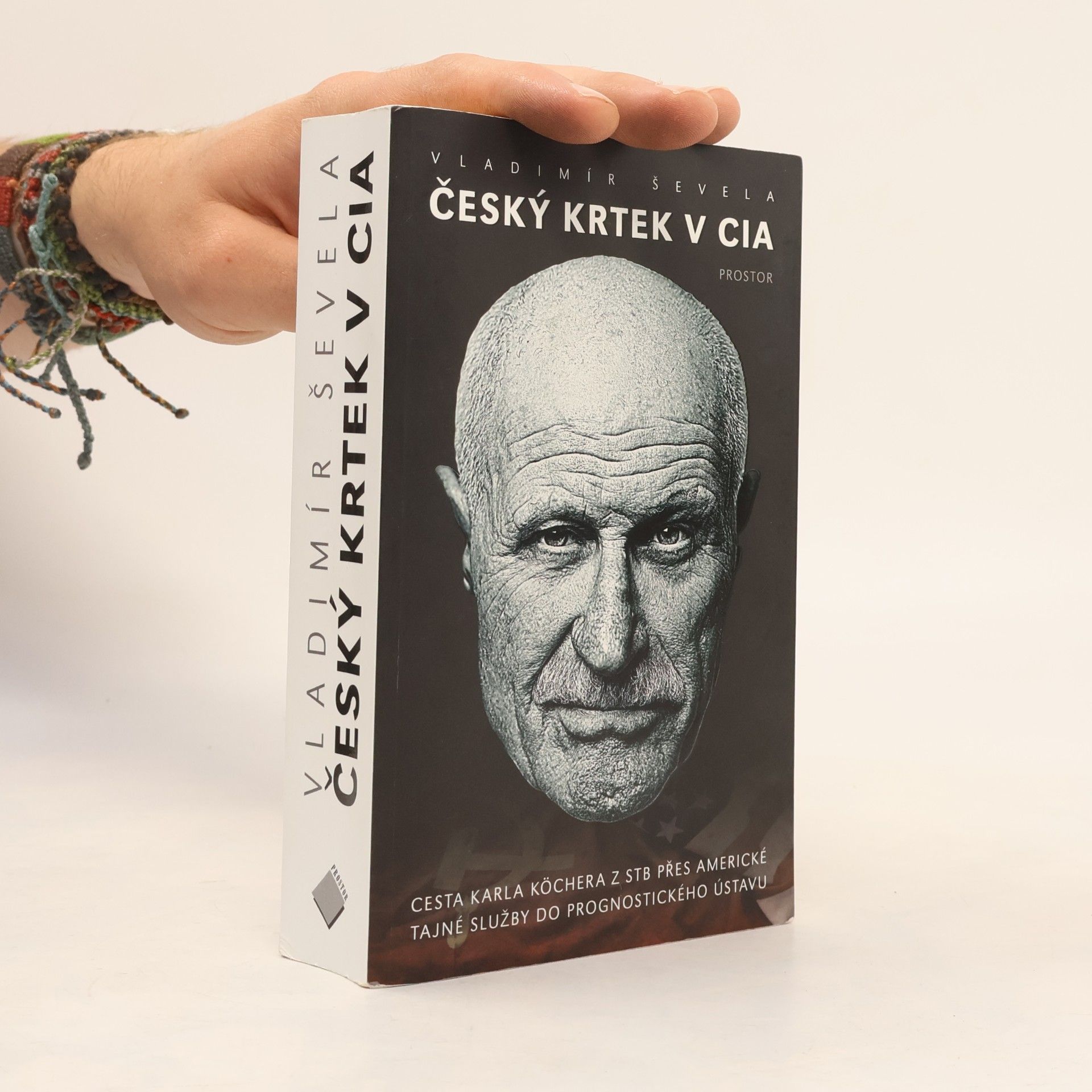 Vladimír Ševela Český krtek v CIA: Cesta Karla Köchera z STB přes americké tajné služby do Prognostického ústavu