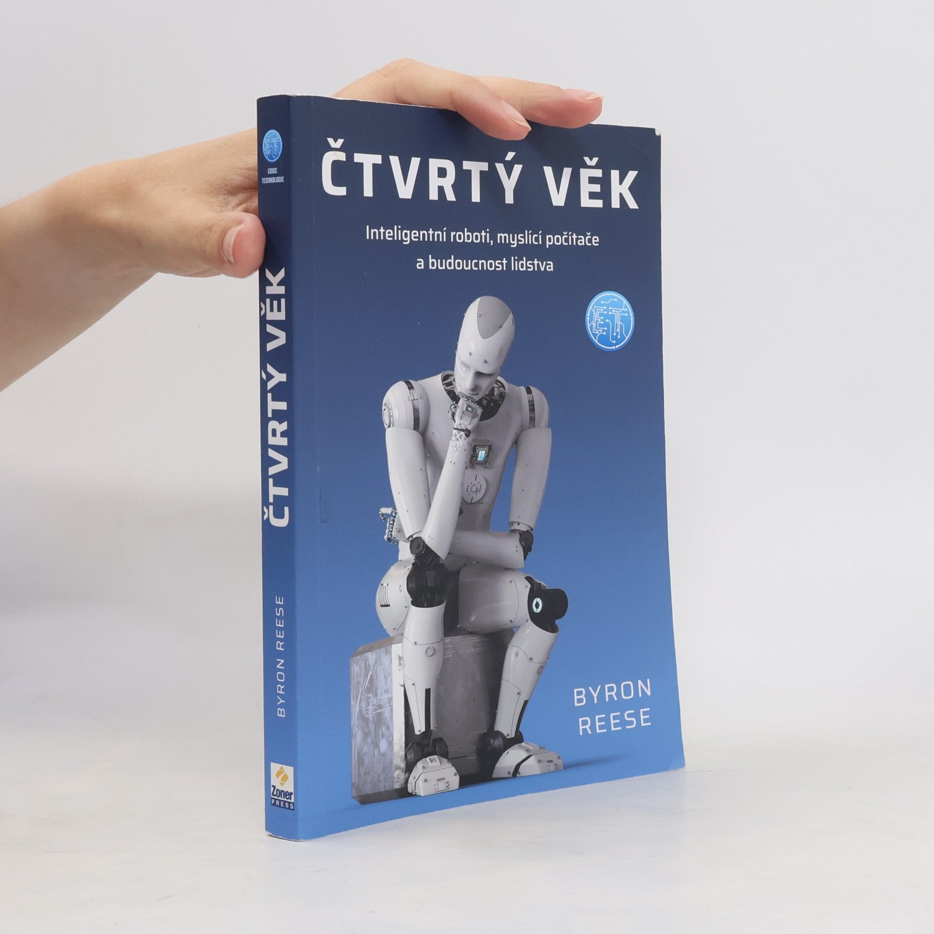 Byron Reese Čtvrtý věk : inteligentní roboti, myslící počítače a budoucnost lidstva