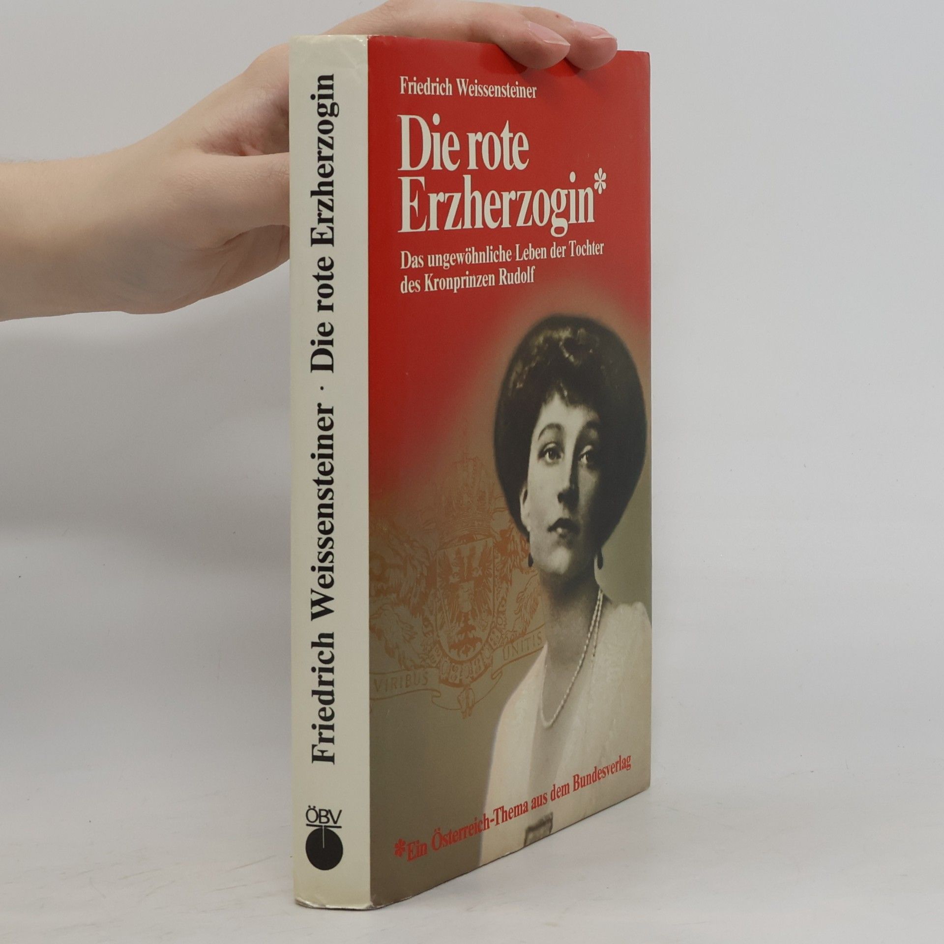 Friedrich Weissensteiner Die rote Erzherzogin
