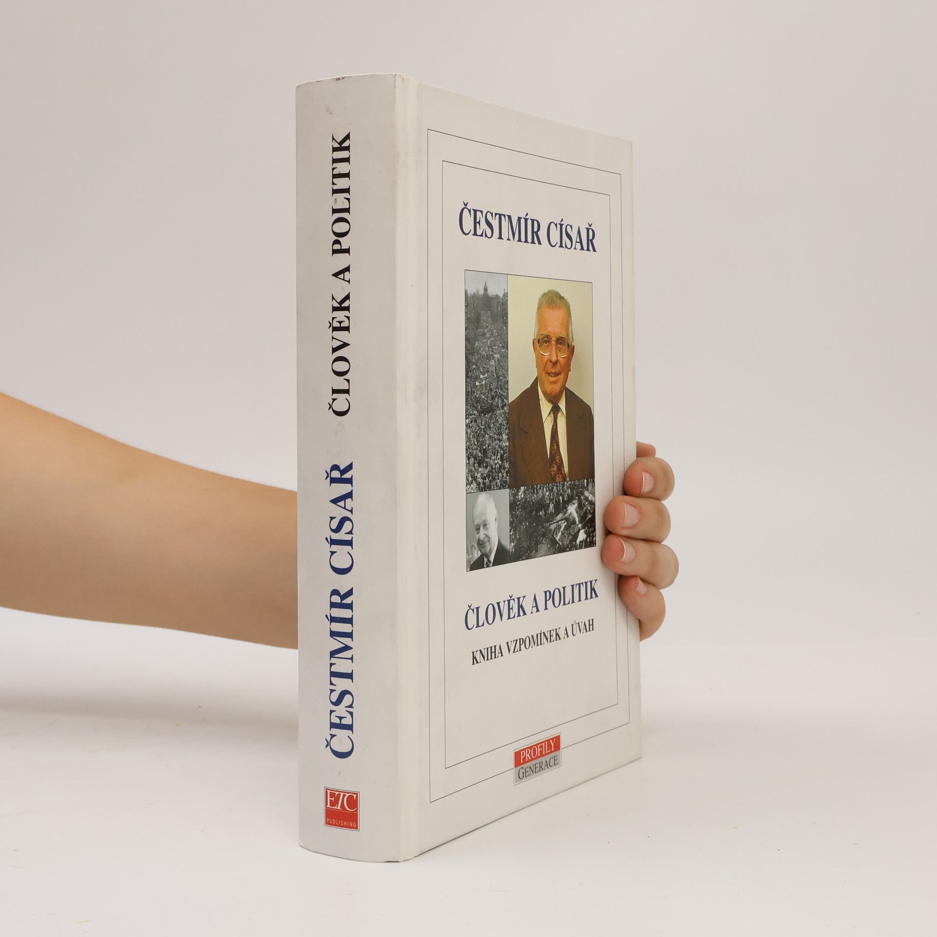 Čestmír Císař Člověk a politik: Kniha vzpomínek a úvah