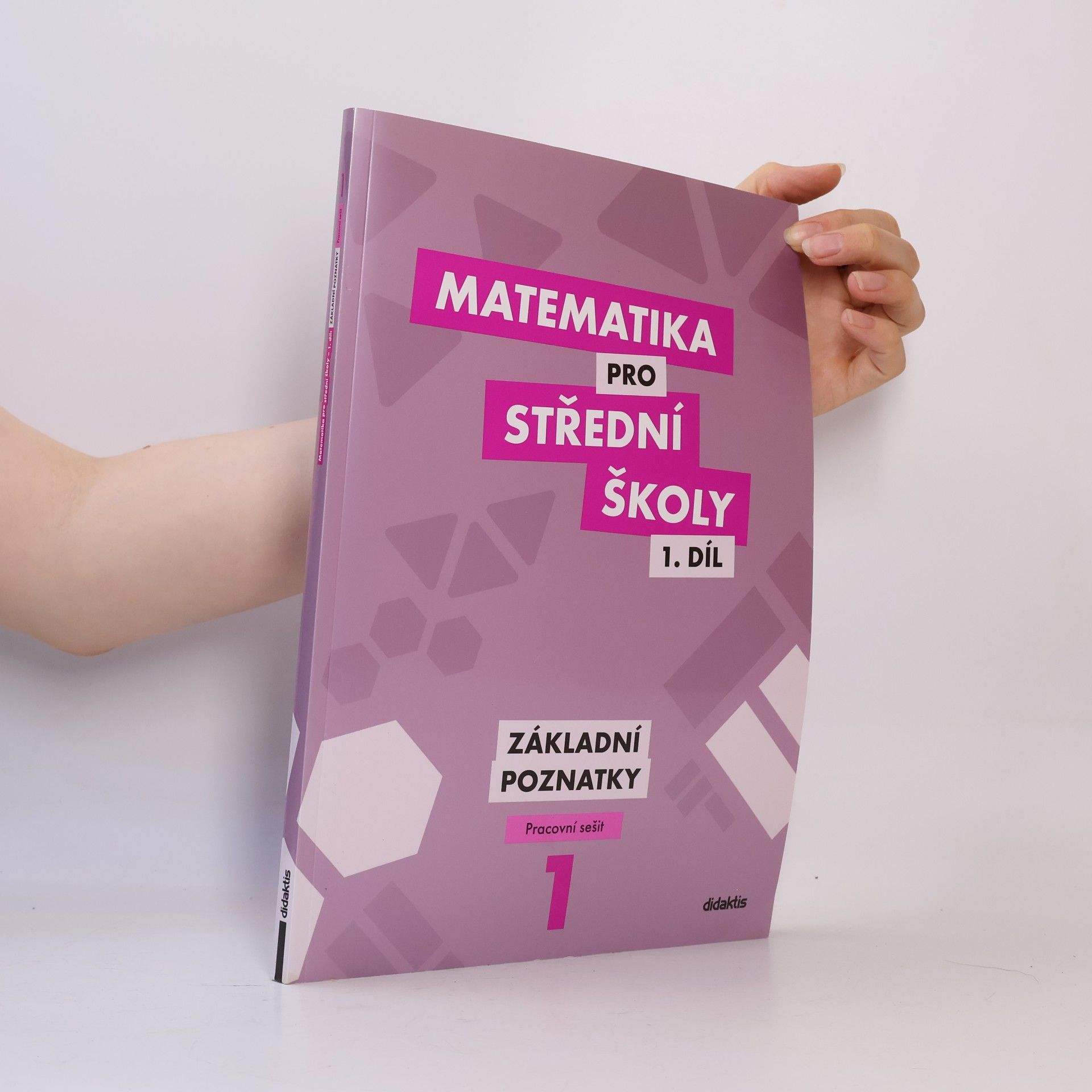 Martina Květoňová Matematika pro střední školy 1. díl. Základní poznatky.