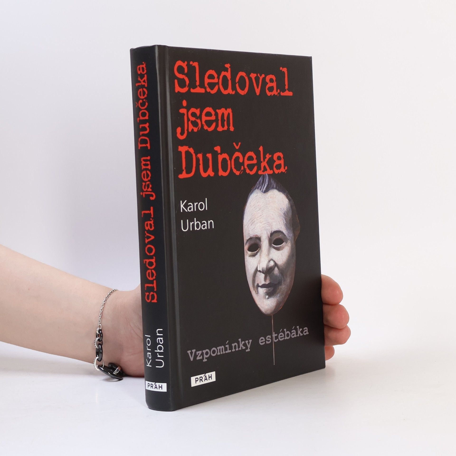 Karol Urban Sledoval jsem Dubčeka. Vzpomínky estébáka.