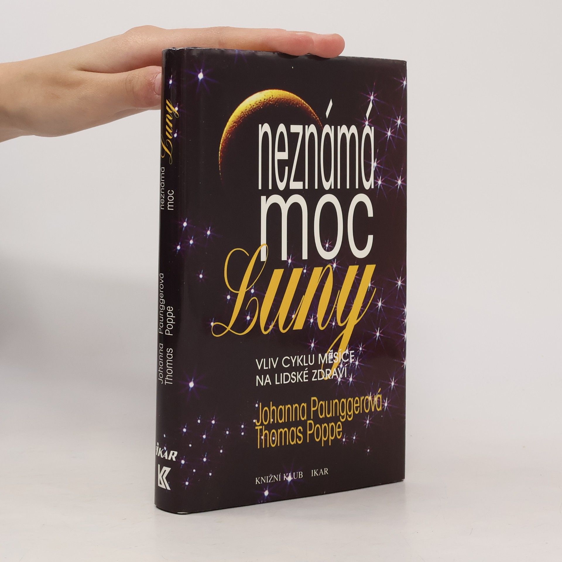 Johanna Paungger Neznámá moc Luny: Vliv cyklů Měsíce na lidské zdraví